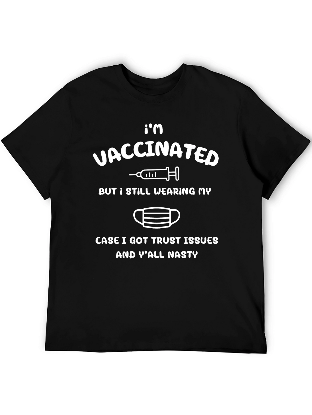 Im Vaccinated But Still Wearing My Mask T-Shirt