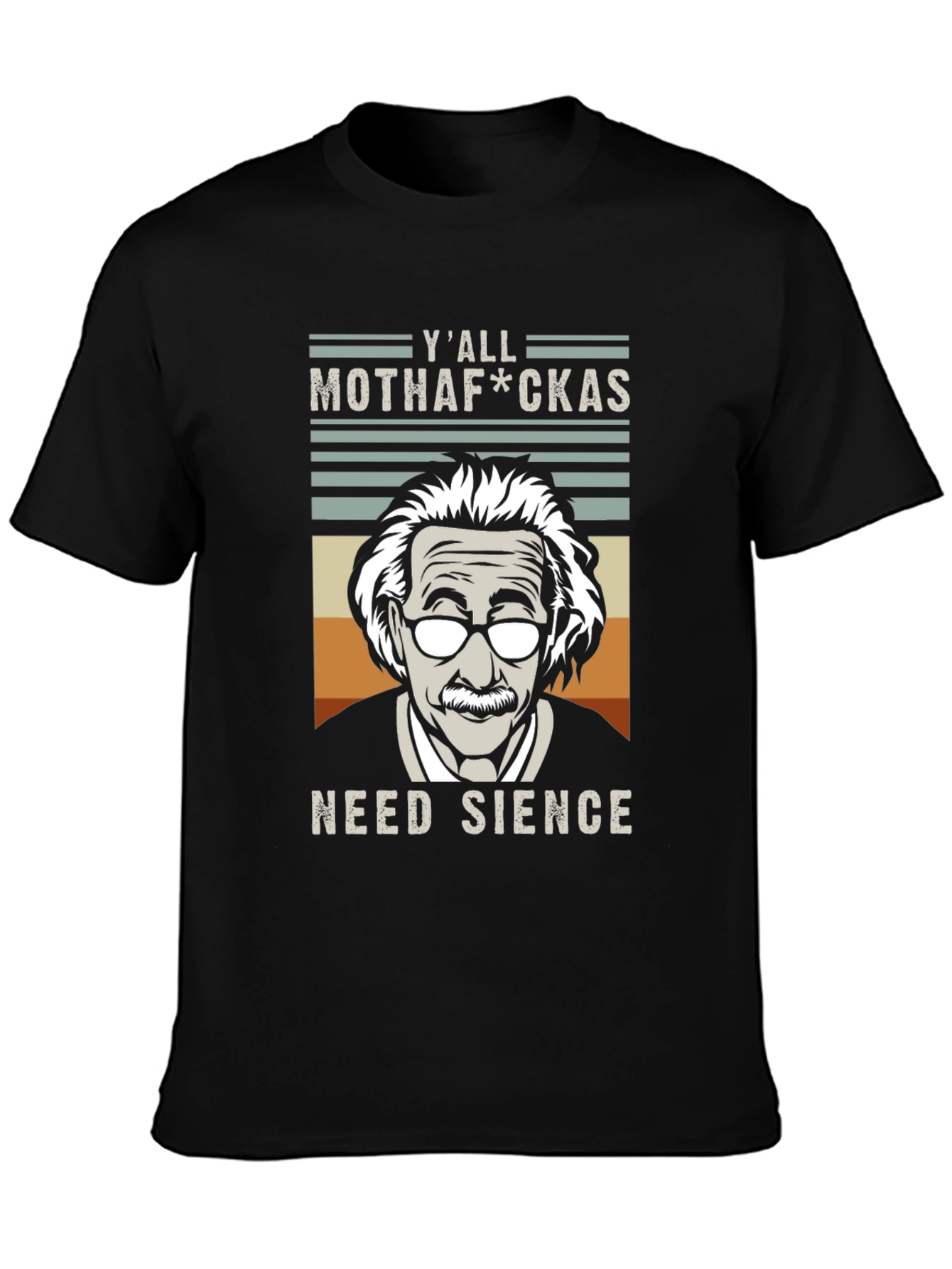 Yall Mothaf*ckas Need Science T-Shirt - Einstein Tee