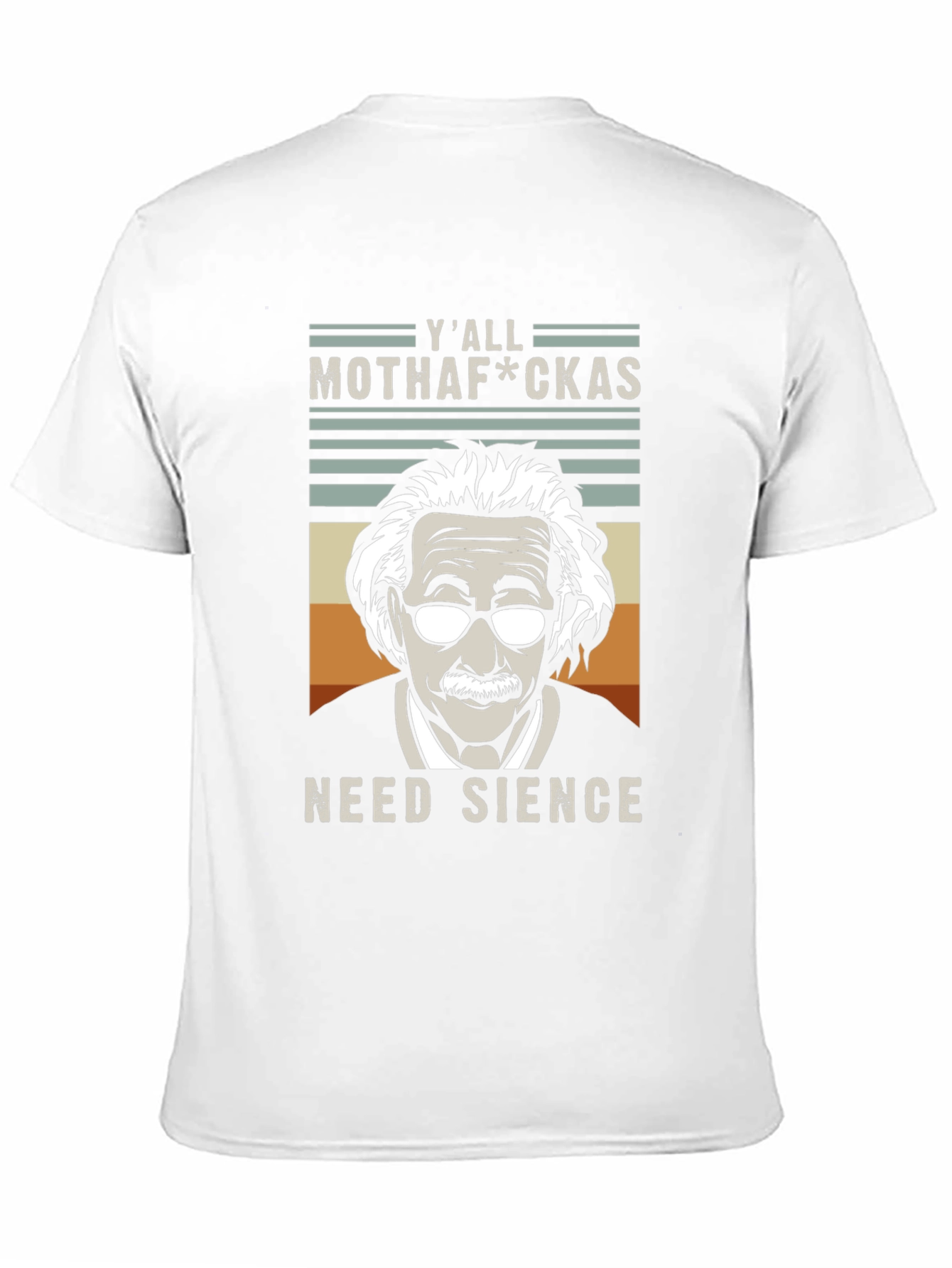 Yall Mothaf*ckas Need Science T-Shirt - Einstein Tee