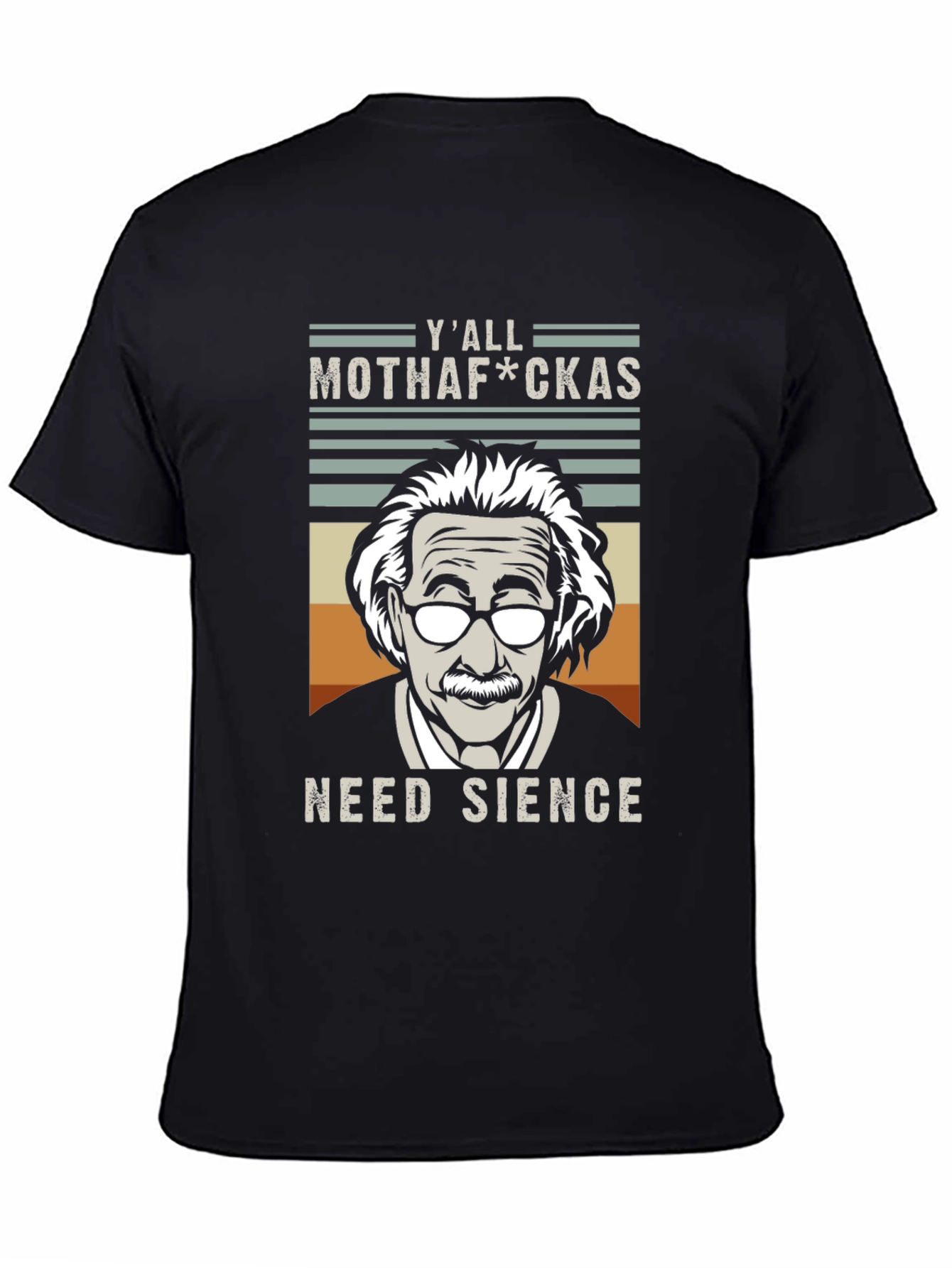 Yall Mothaf*ckas Need Science T-Shirt - Einstein Tee