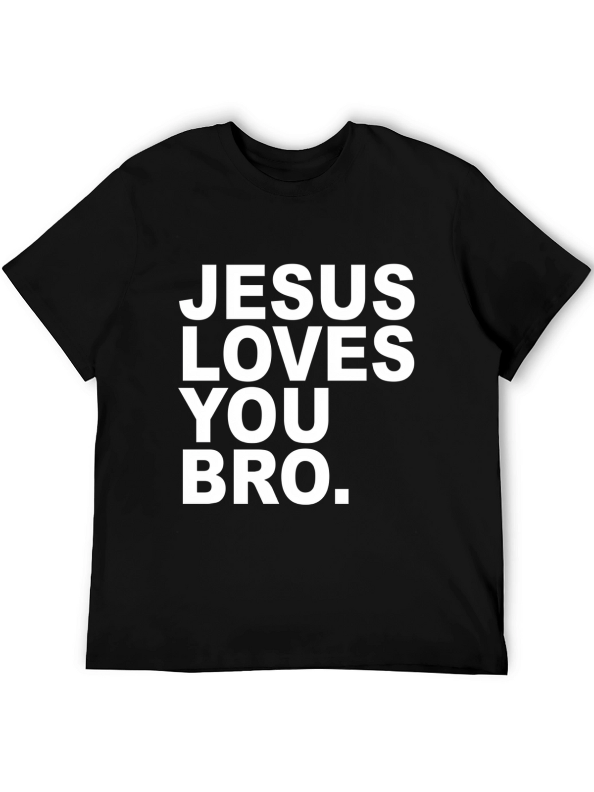 Jesus Loves You Bro T-Shirt - Christian Apparel