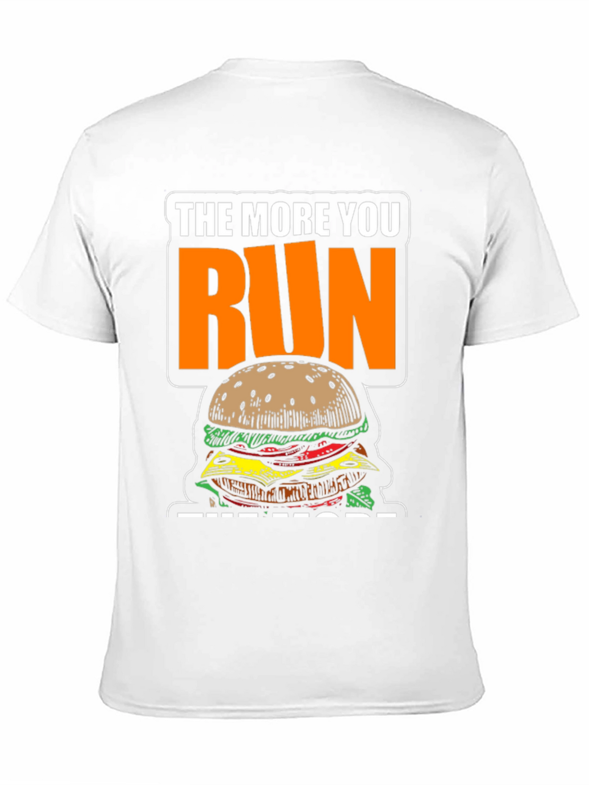 Funny Running Burger T-Shirt: The More You Run!