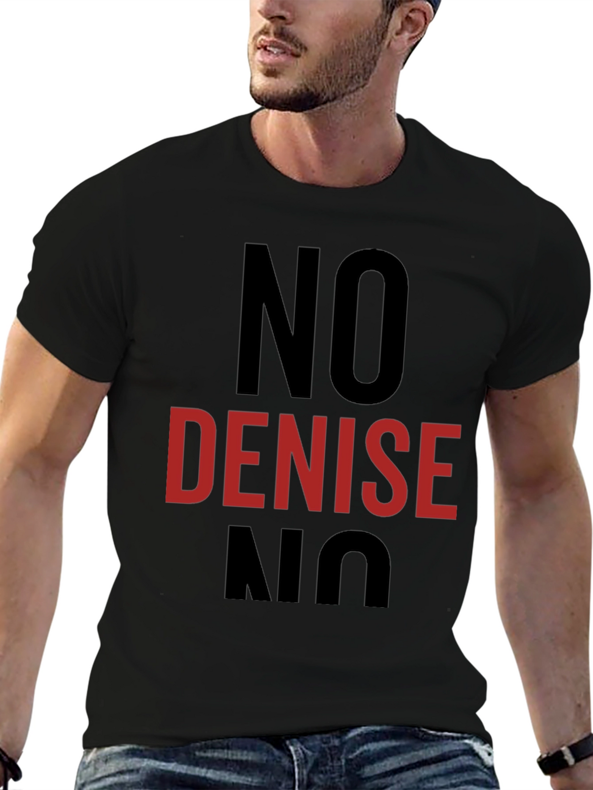 No Denise T-Shirt - Funny Sarcastic Tee