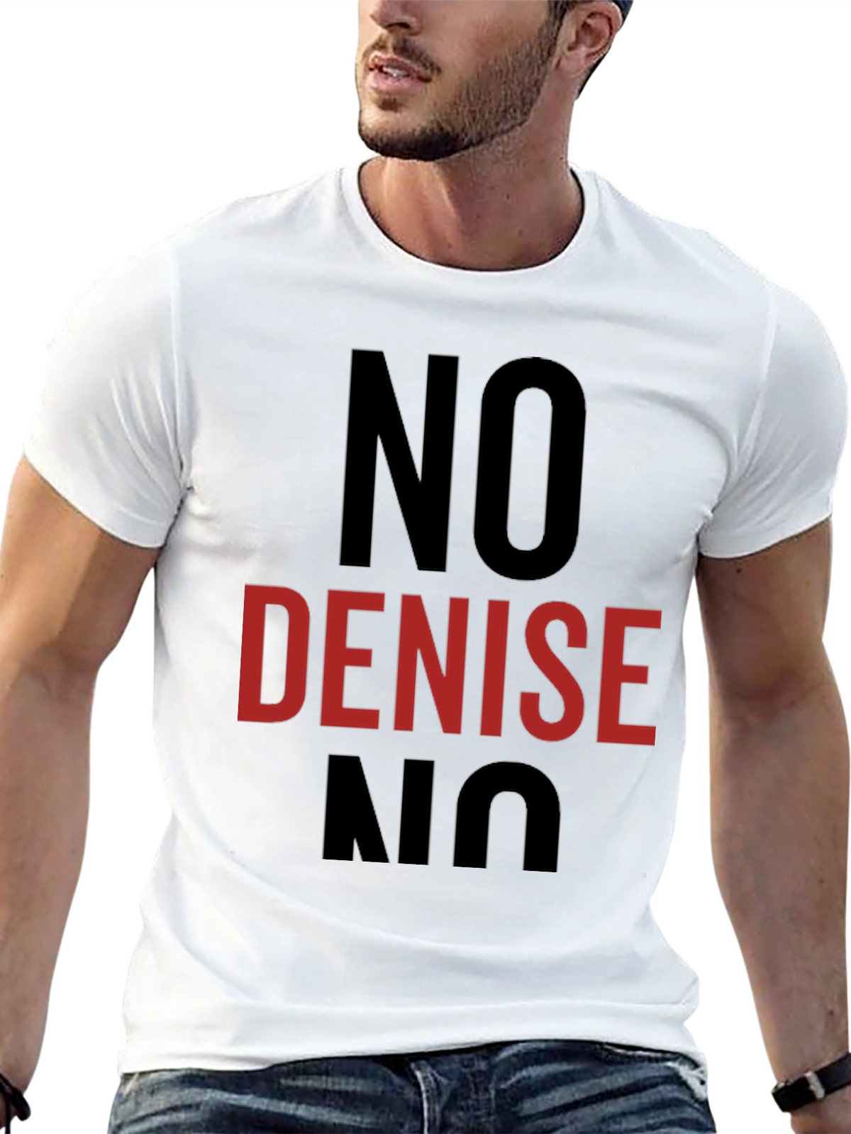 No Denise T-Shirt - Funny Sarcastic Tee