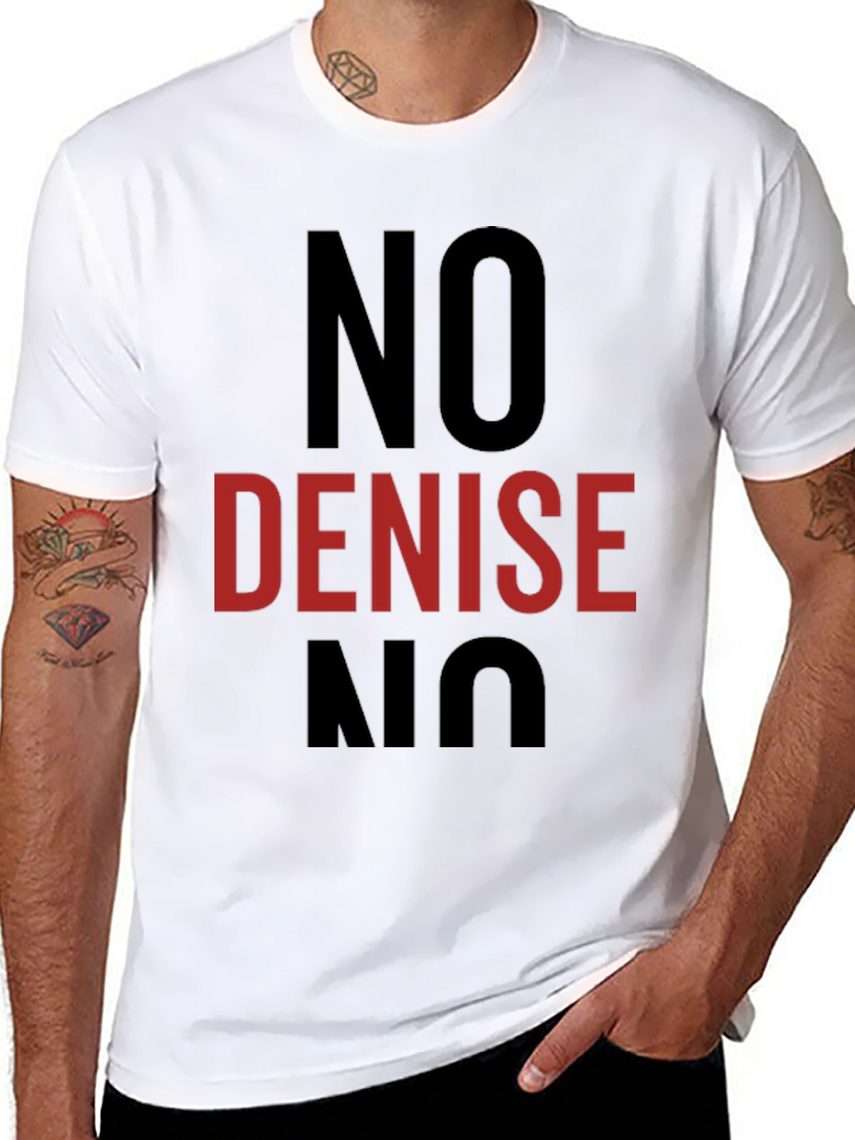 No Denise T-Shirt - Funny Sarcastic Tee
