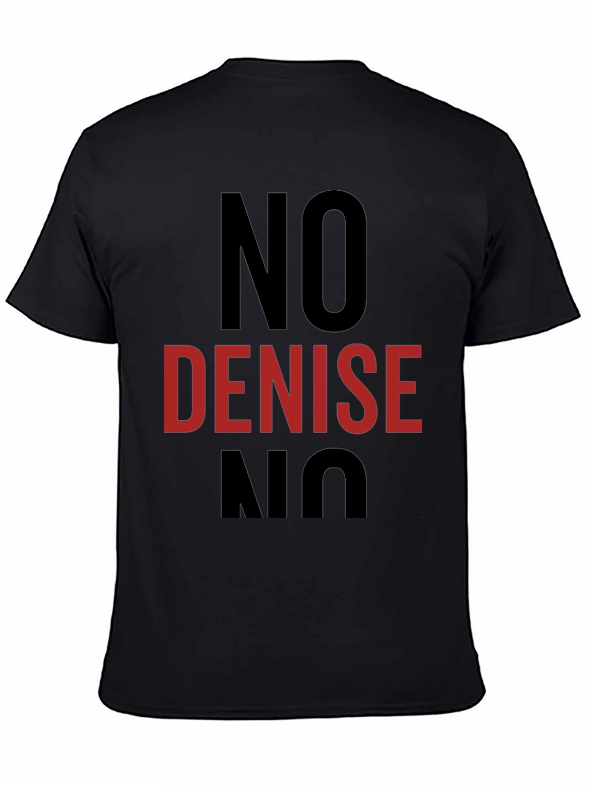 No Denise T-Shirt - Funny Sarcastic Tee