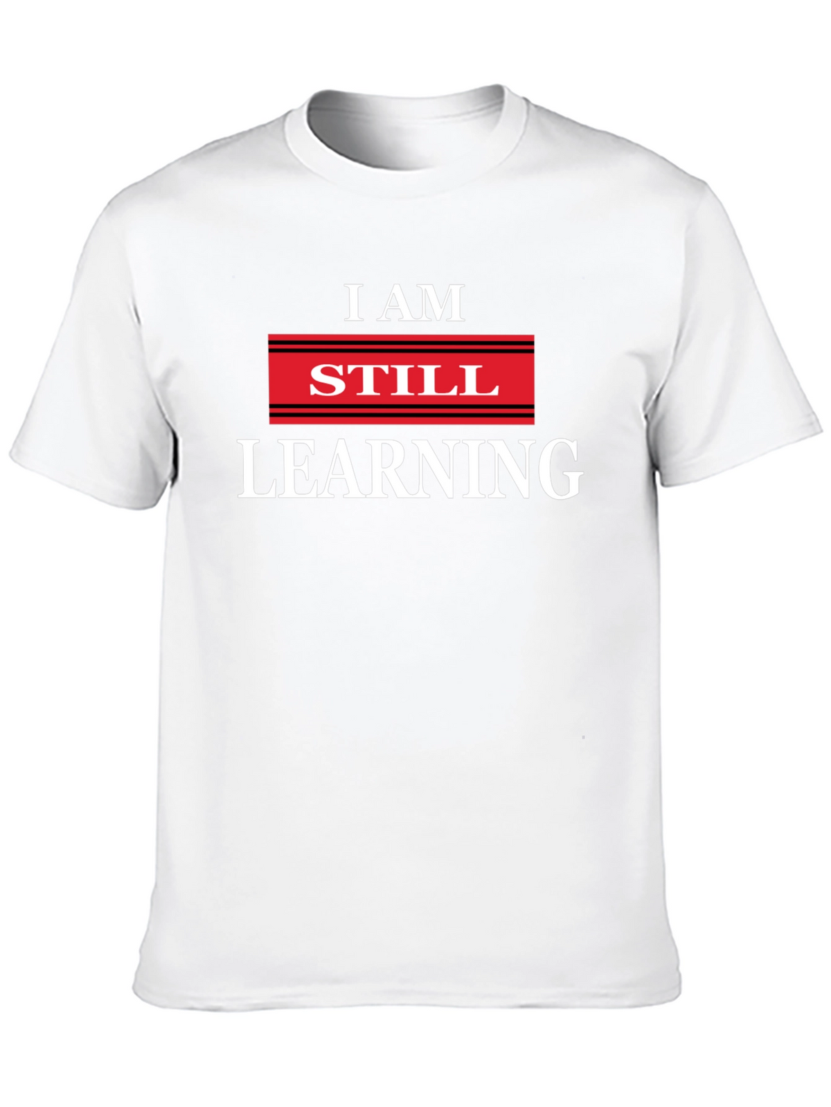 I AM STILL LEARNING Graphic T-Shirt
