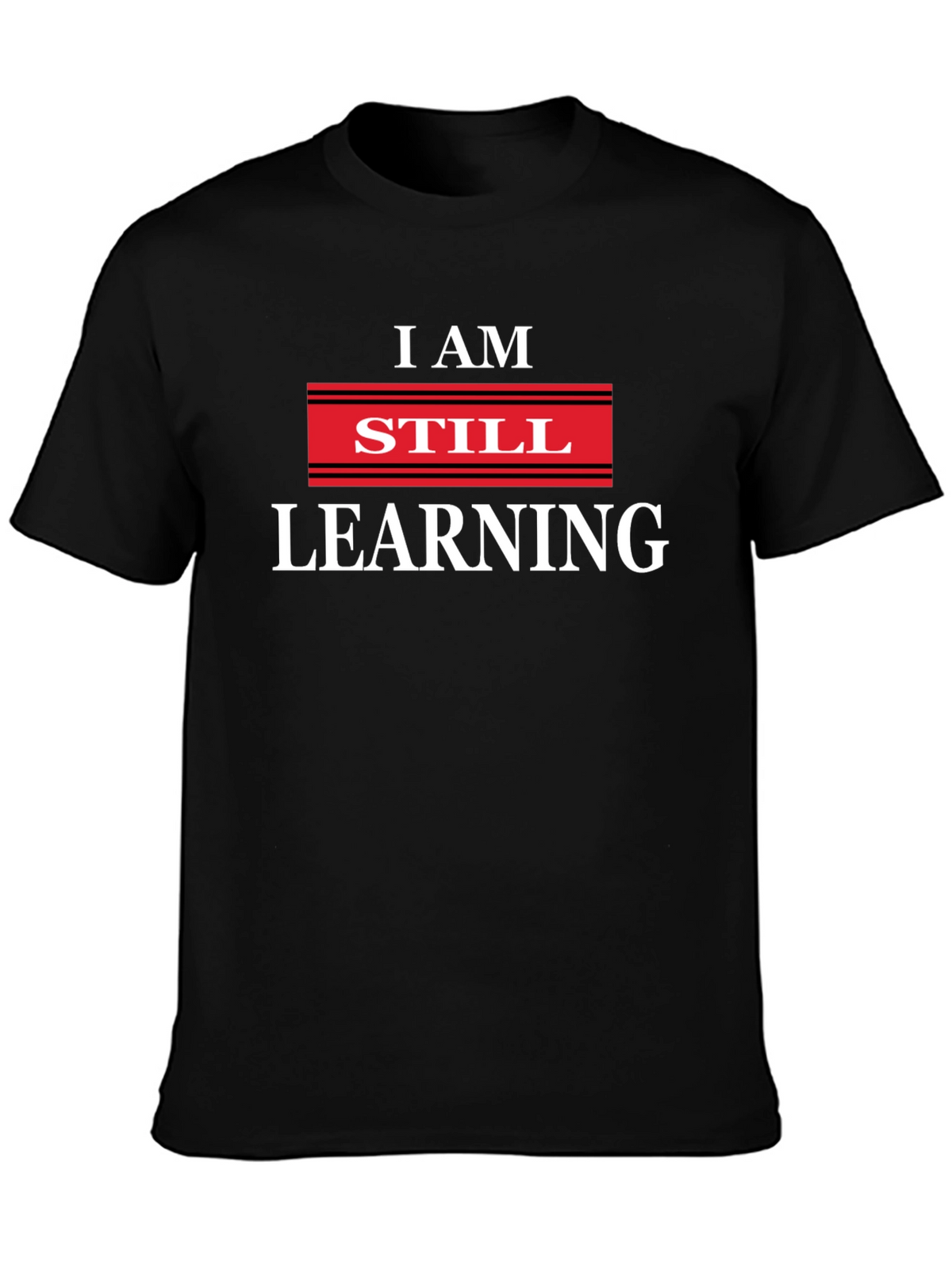 I AM STILL LEARNING Graphic T-Shirt