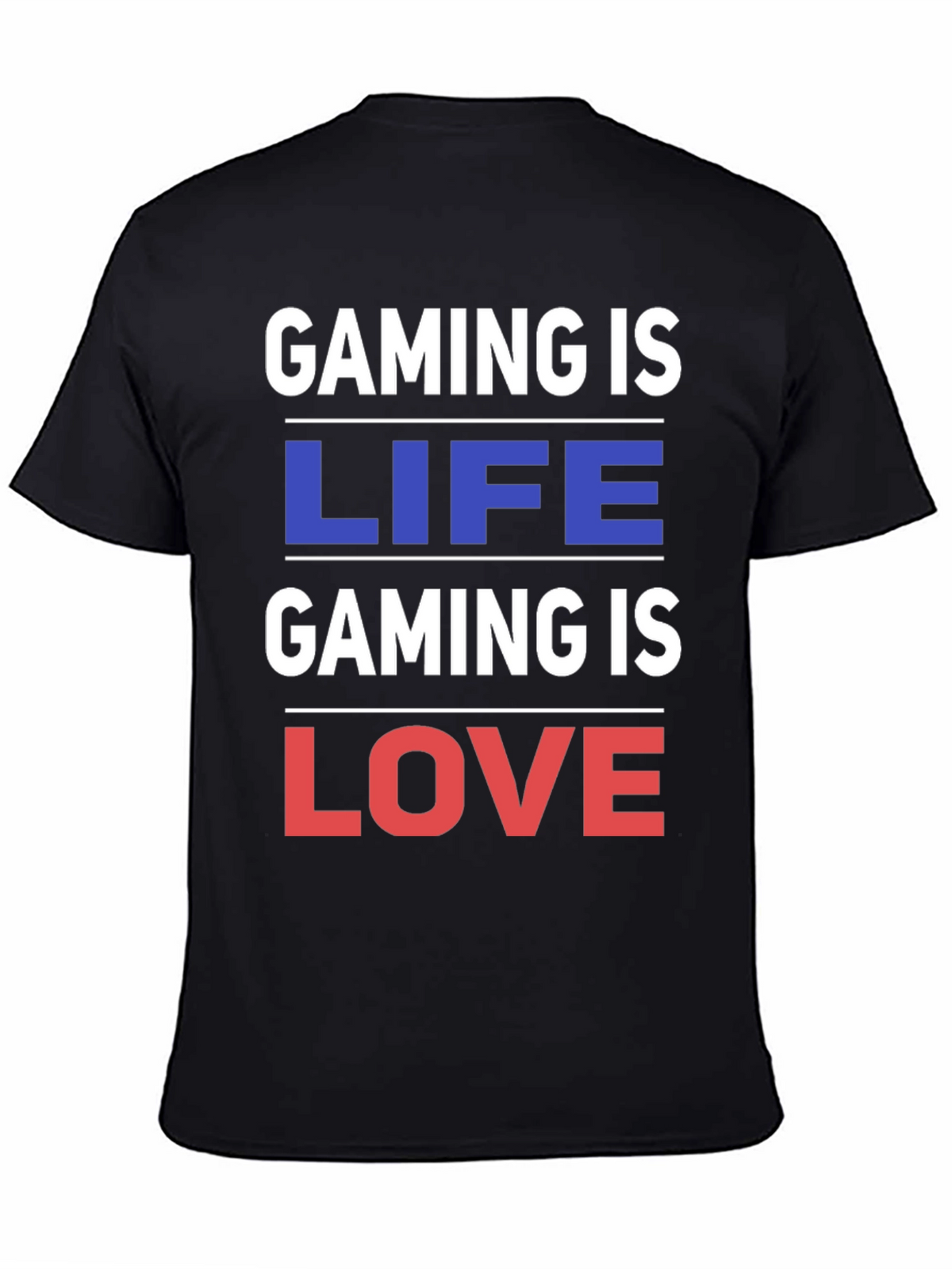 Gaming is Life Gaming is Love - Black T-Shirt