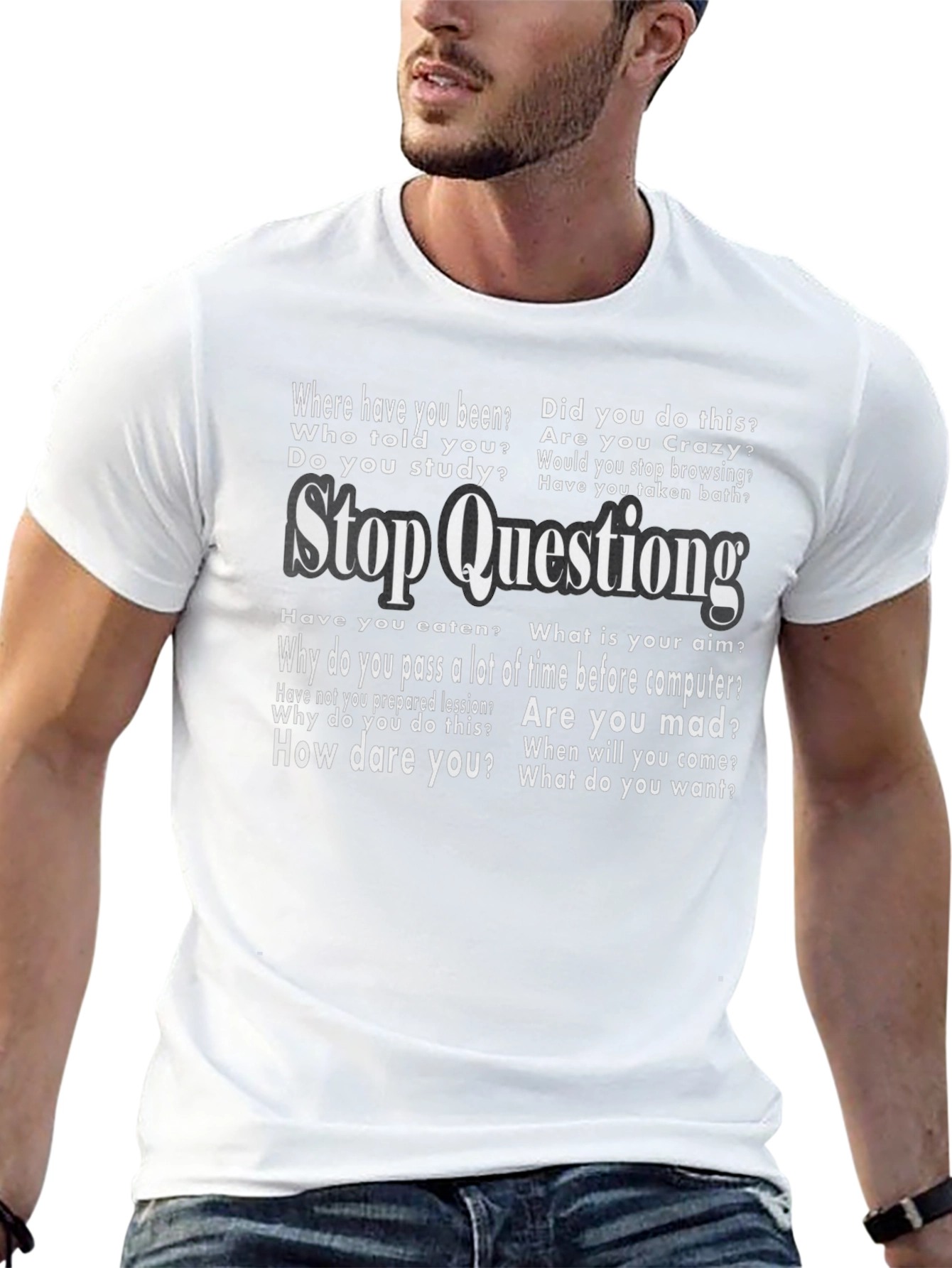 Stop Questioning Funny Graphic Tee
