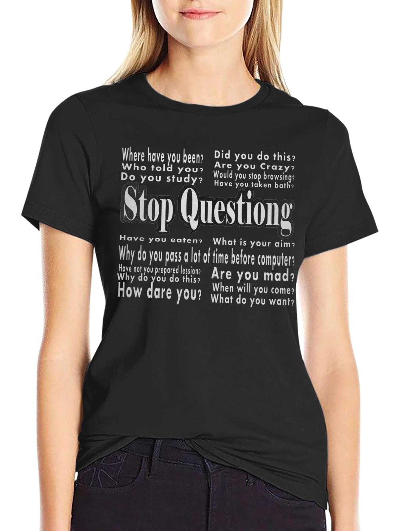 Stop Questioning Funny Graphic Tee