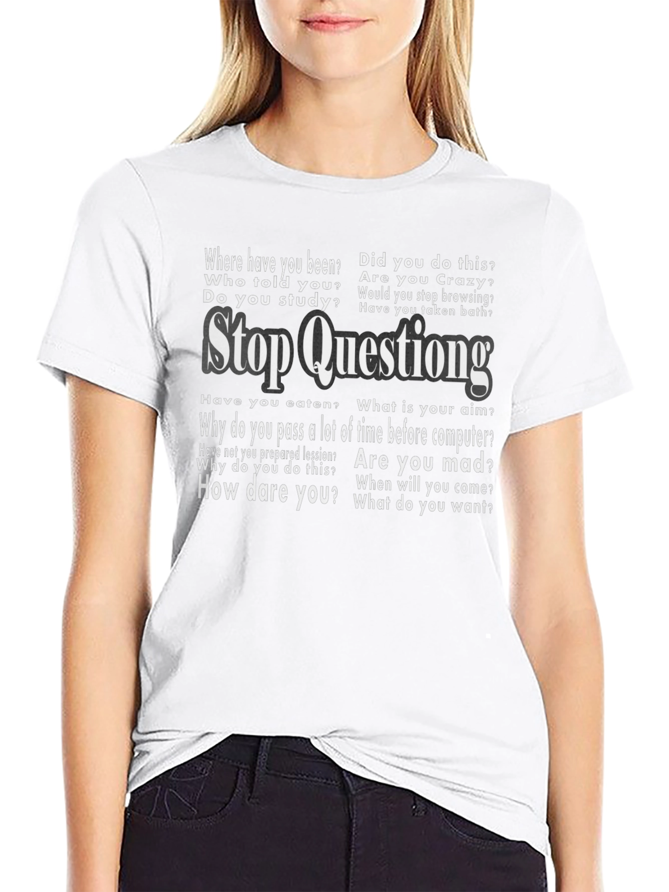 Stop Questioning Funny Graphic Tee