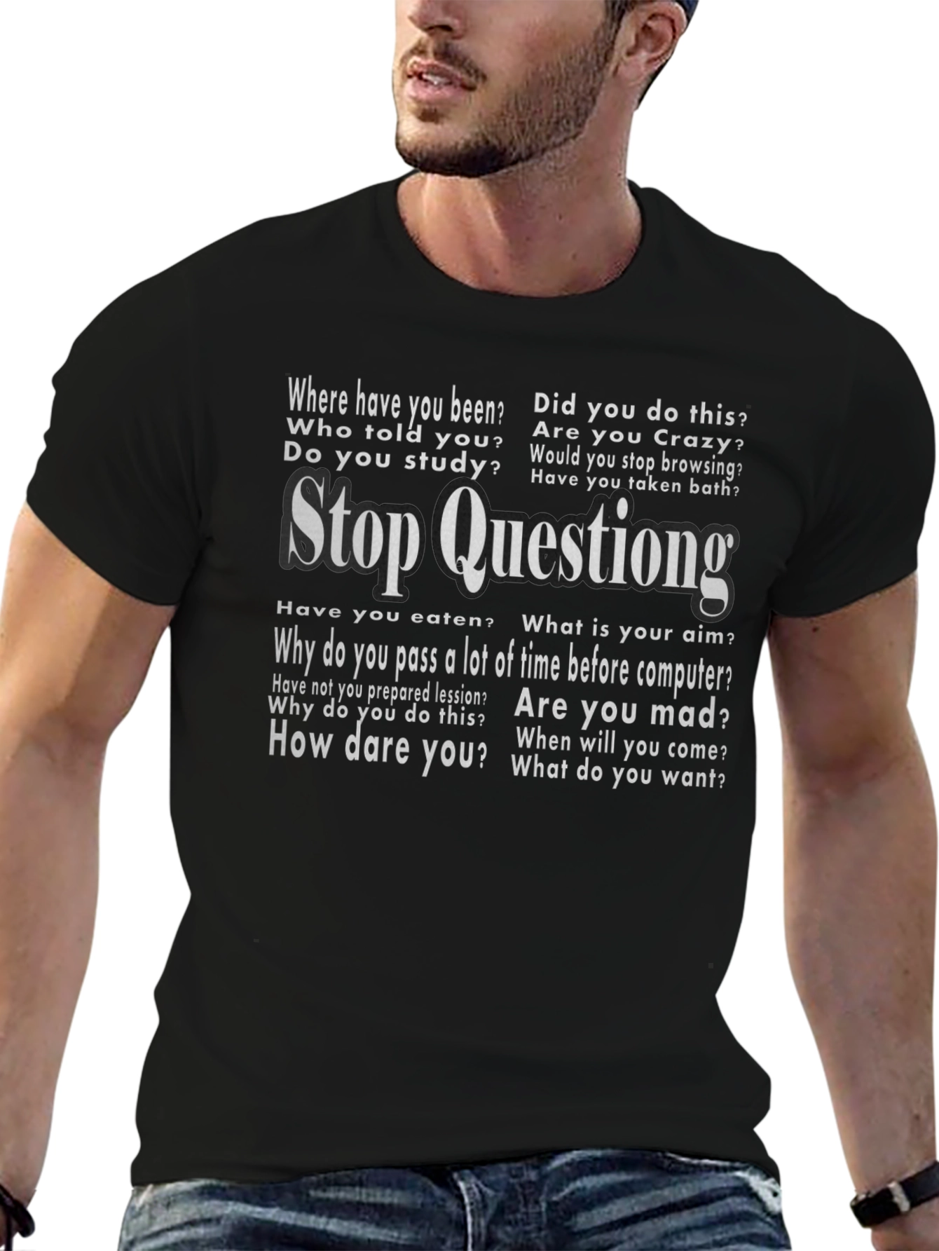 Stop Questioning Funny Graphic Tee