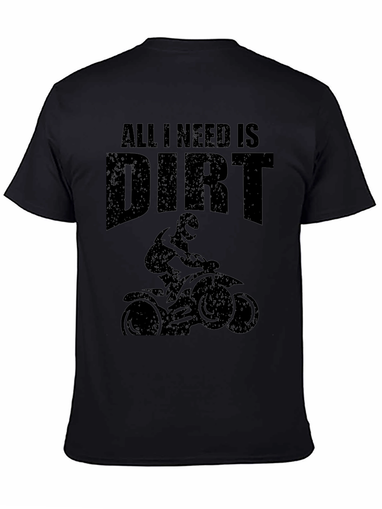 Dirt Bike T-Shirt - All I Need Is Dirt