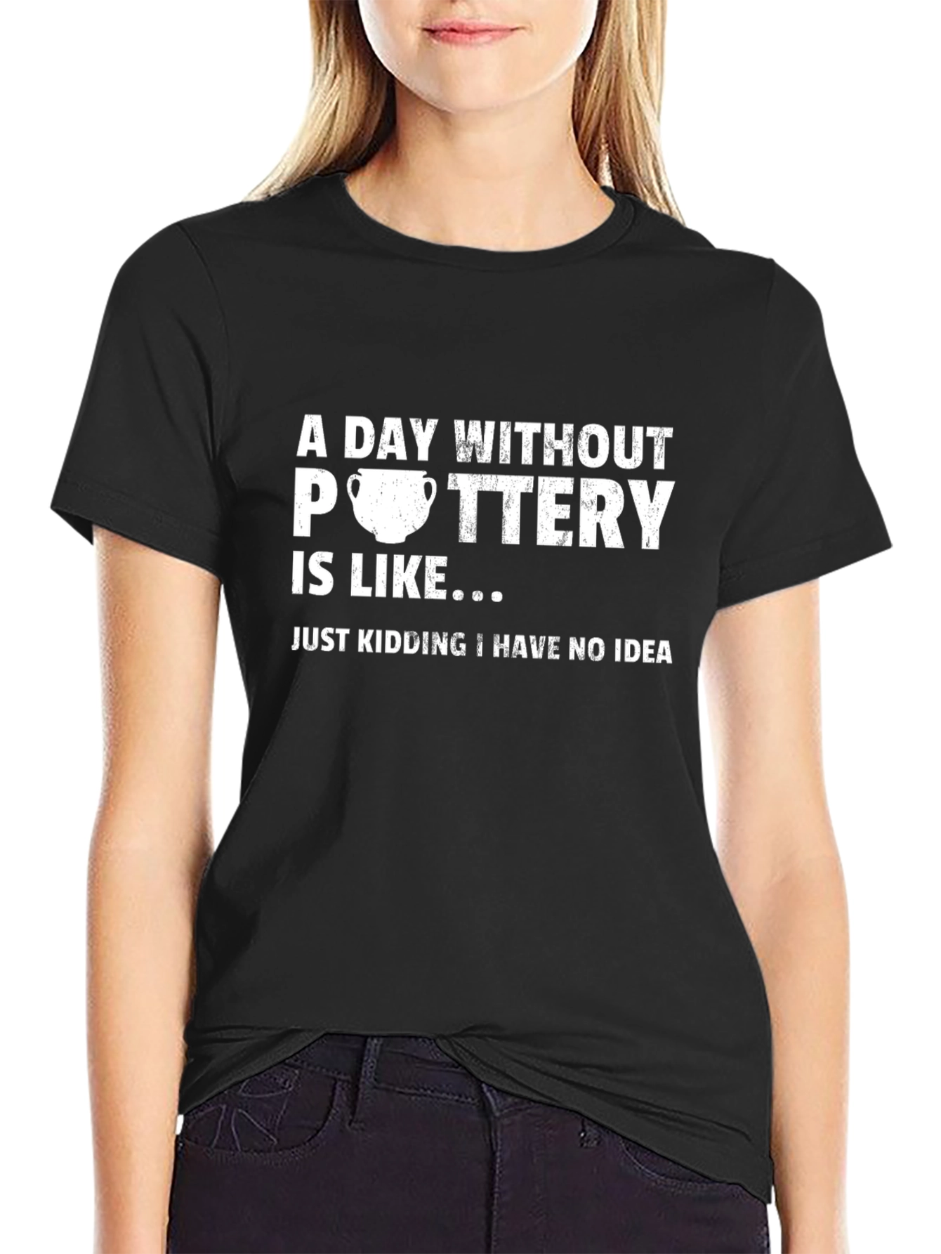 Pottery Humor T-Shirt - A Day Without Pottery