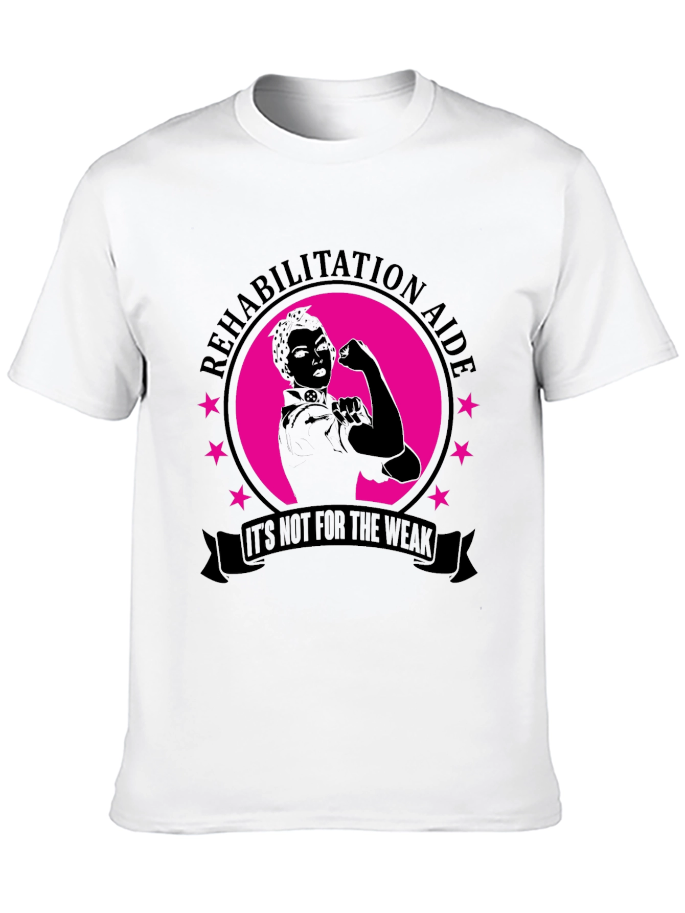 Rehabilitation Aide T-Shirt: Its Not For The Weak!