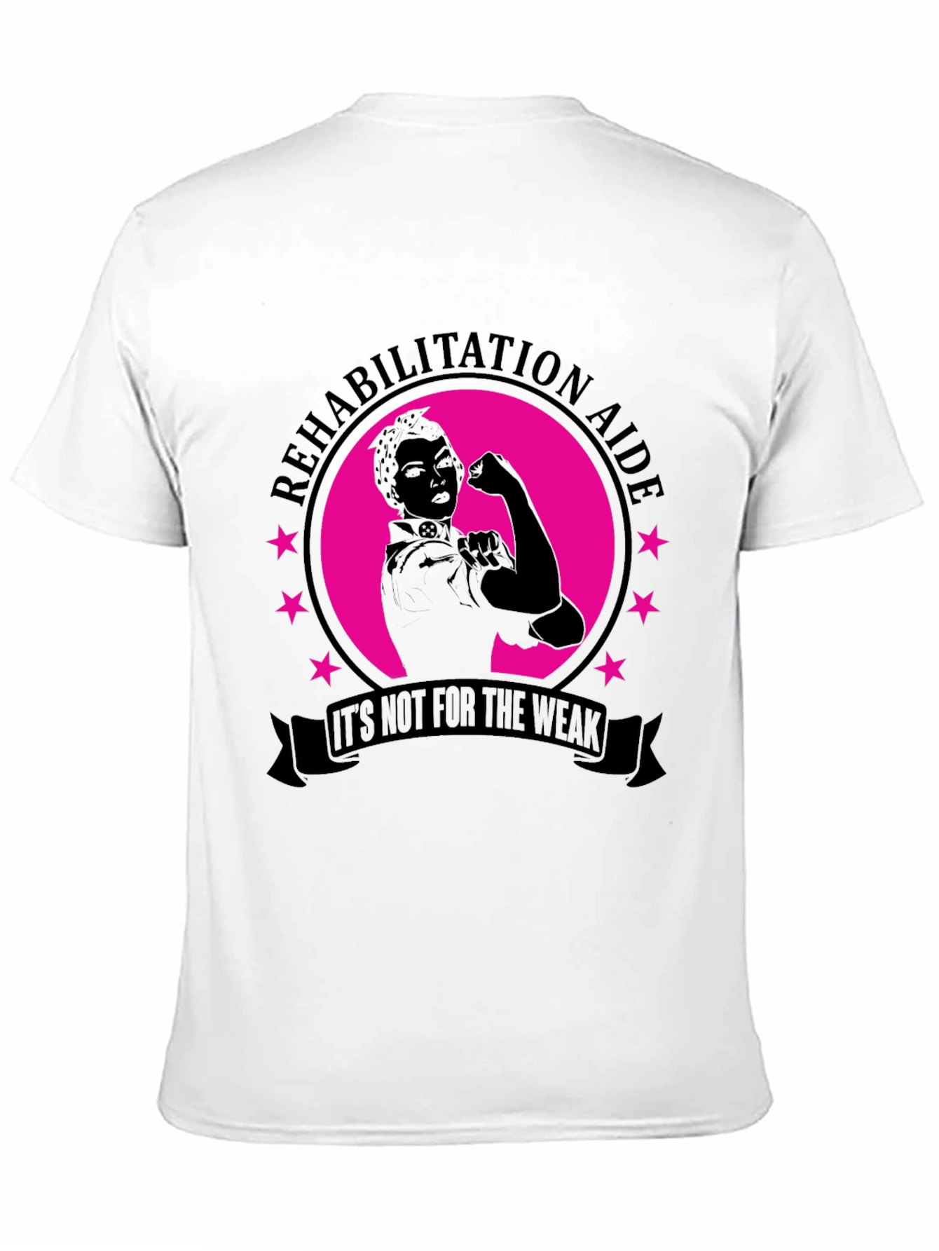 Rehabilitation Aide T-Shirt: Its Not For The Weak!