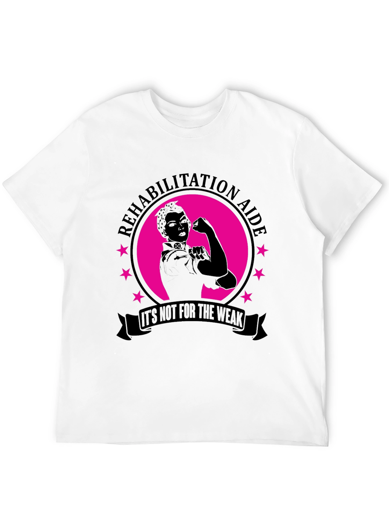 Rehabilitation Aide T-Shirt: Its Not For The Weak!