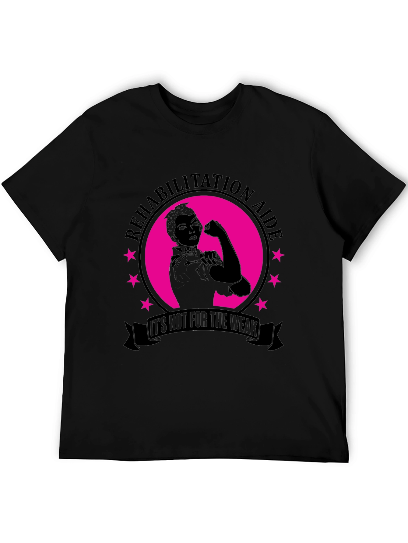 Rehabilitation Aide T-Shirt: Its Not For The Weak!