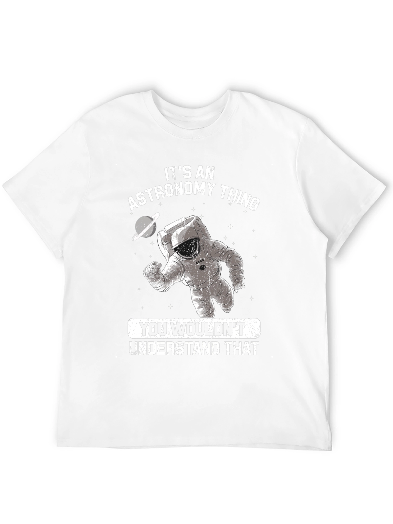 Astronomy Thing T-Shirt - You Wouldnt Understand
