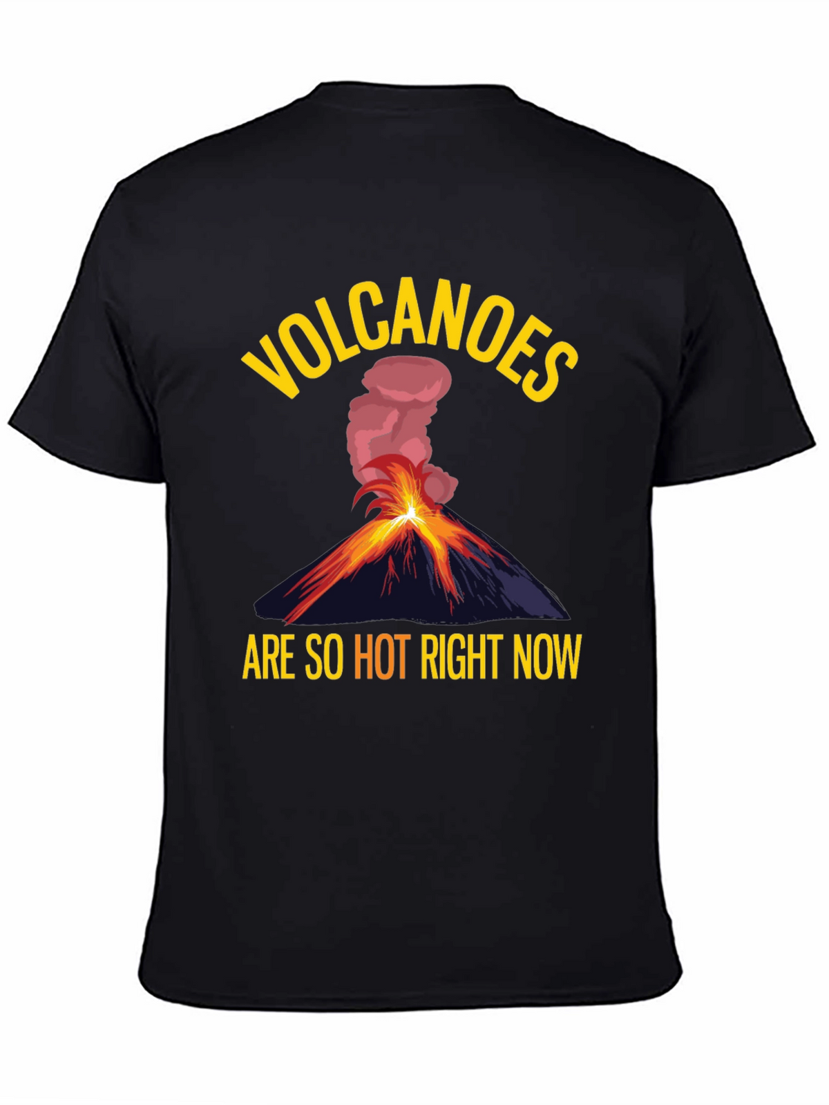 Volcanoes Are So Hot Right Now Graphic Tee