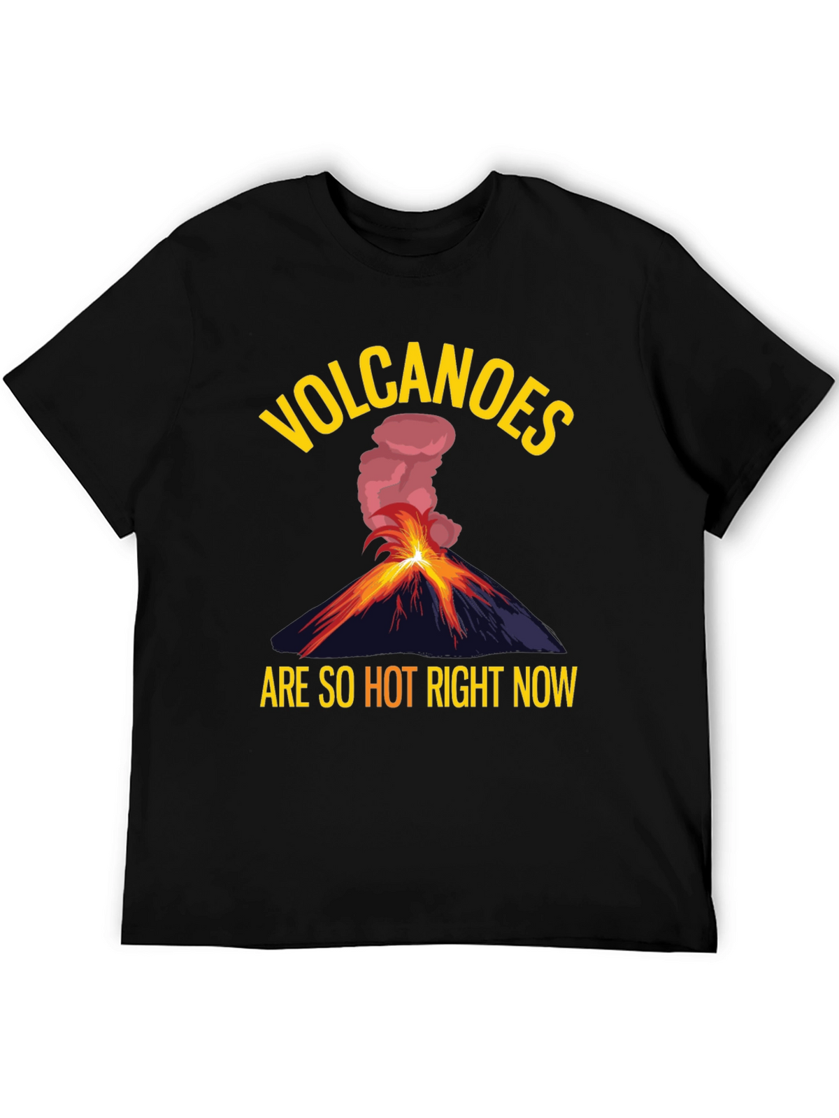 Volcanoes Are So Hot Right Now Graphic Tee
