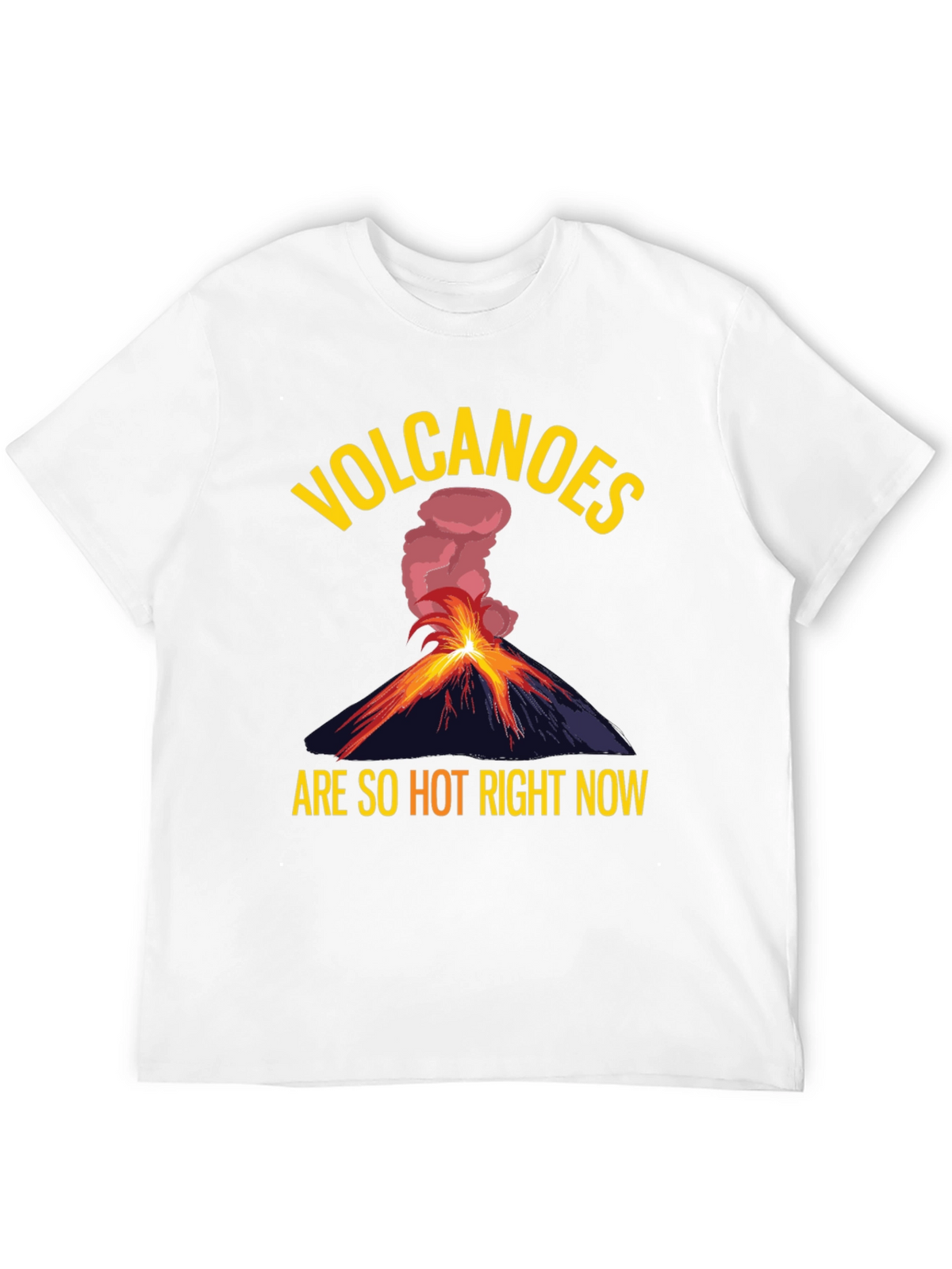 Volcanoes Are So Hot Right Now Graphic Tee