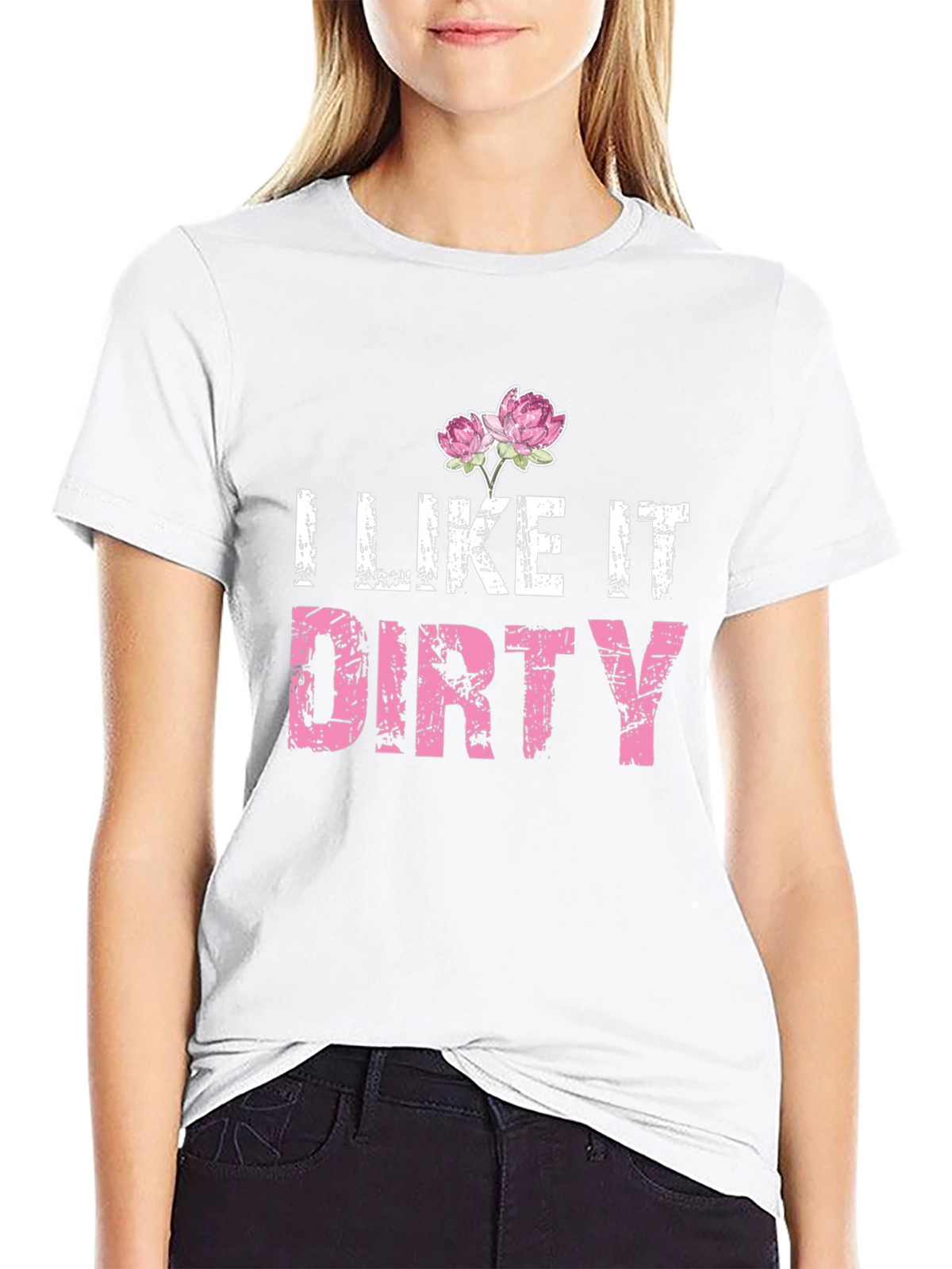 I Like It Dirty T-Shirt - Floral Accent