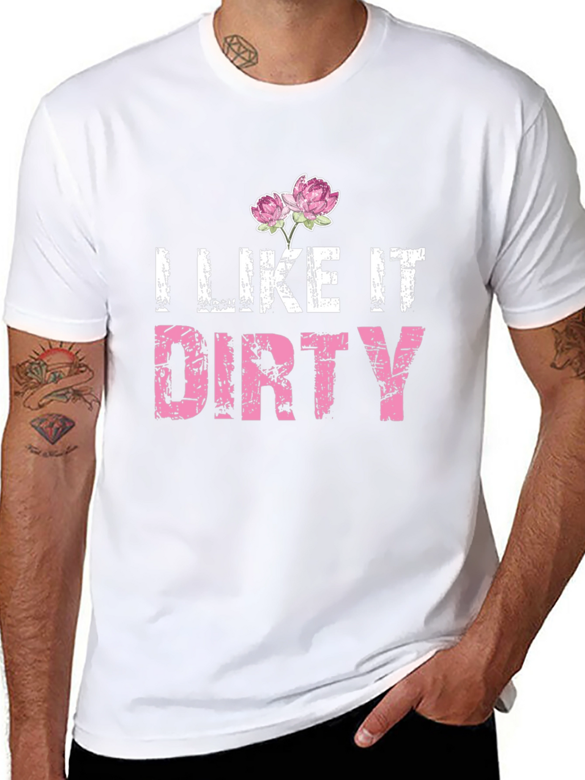I Like It Dirty T-Shirt - Floral Accent