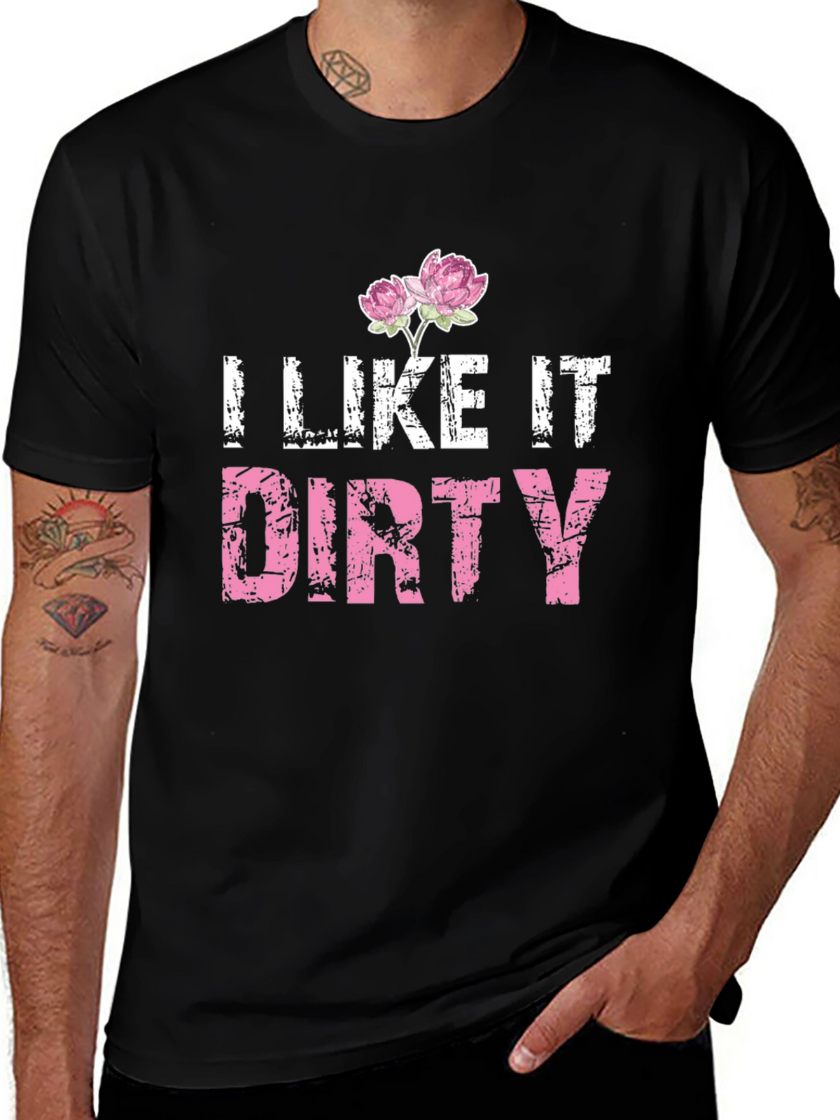 I Like It Dirty T-Shirt - Floral Accent
