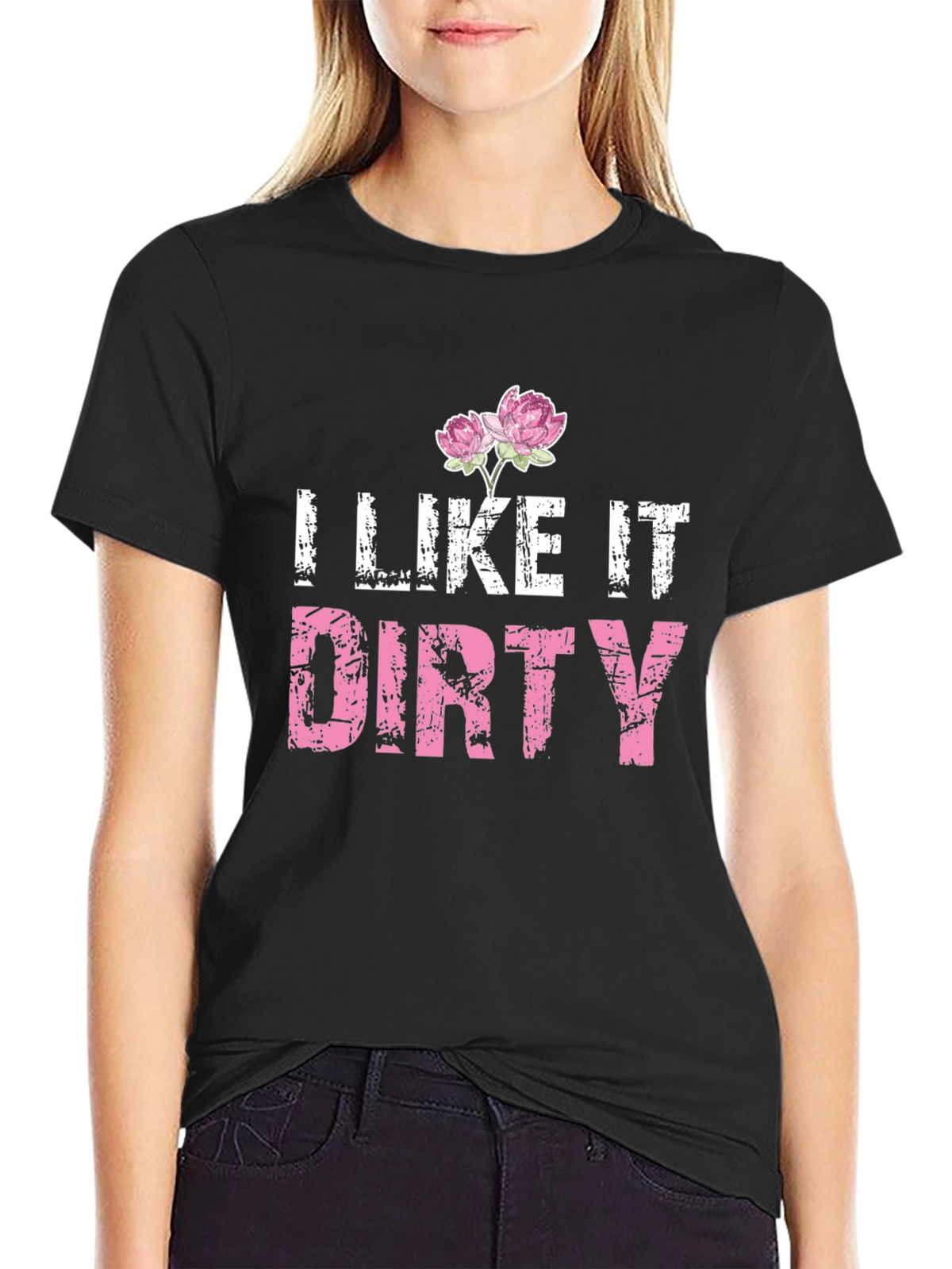 I Like It Dirty T-Shirt - Floral Accent