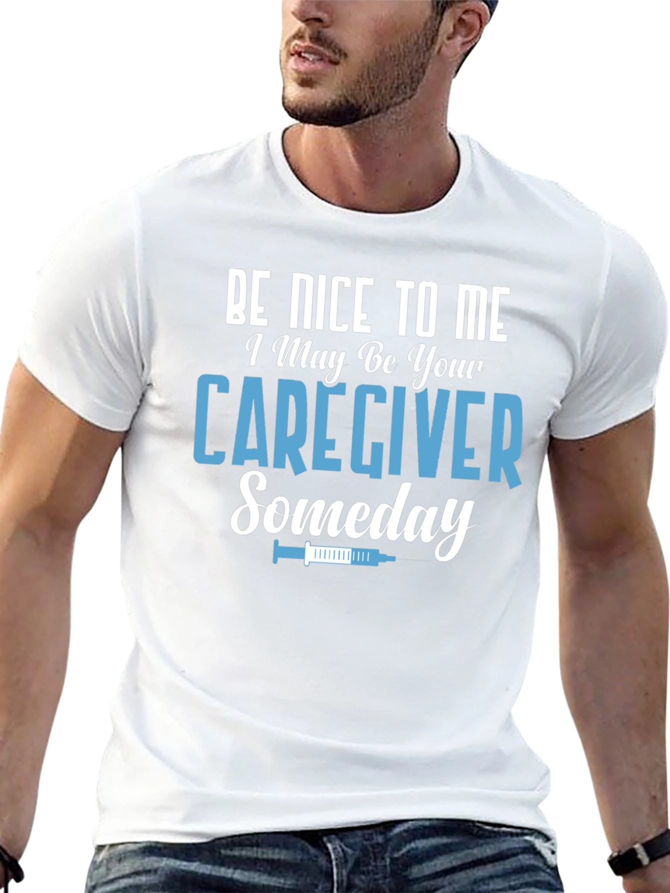 Caregiver T-Shirt: Be Nice to Me Someday!
