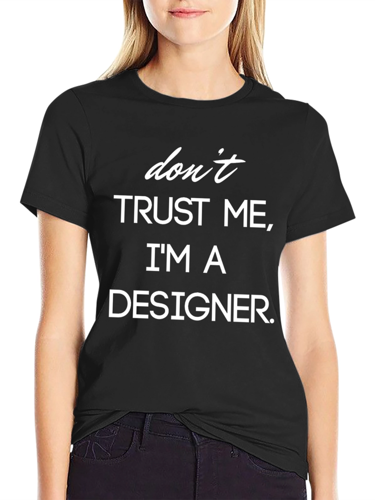 Funny Designer T-Shirt - Dont Trust Me Slogan