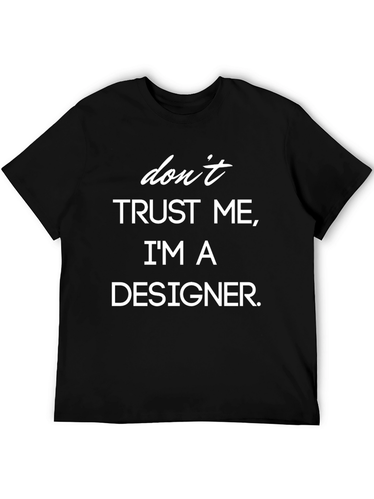 Funny Designer T-Shirt - Dont Trust Me Slogan