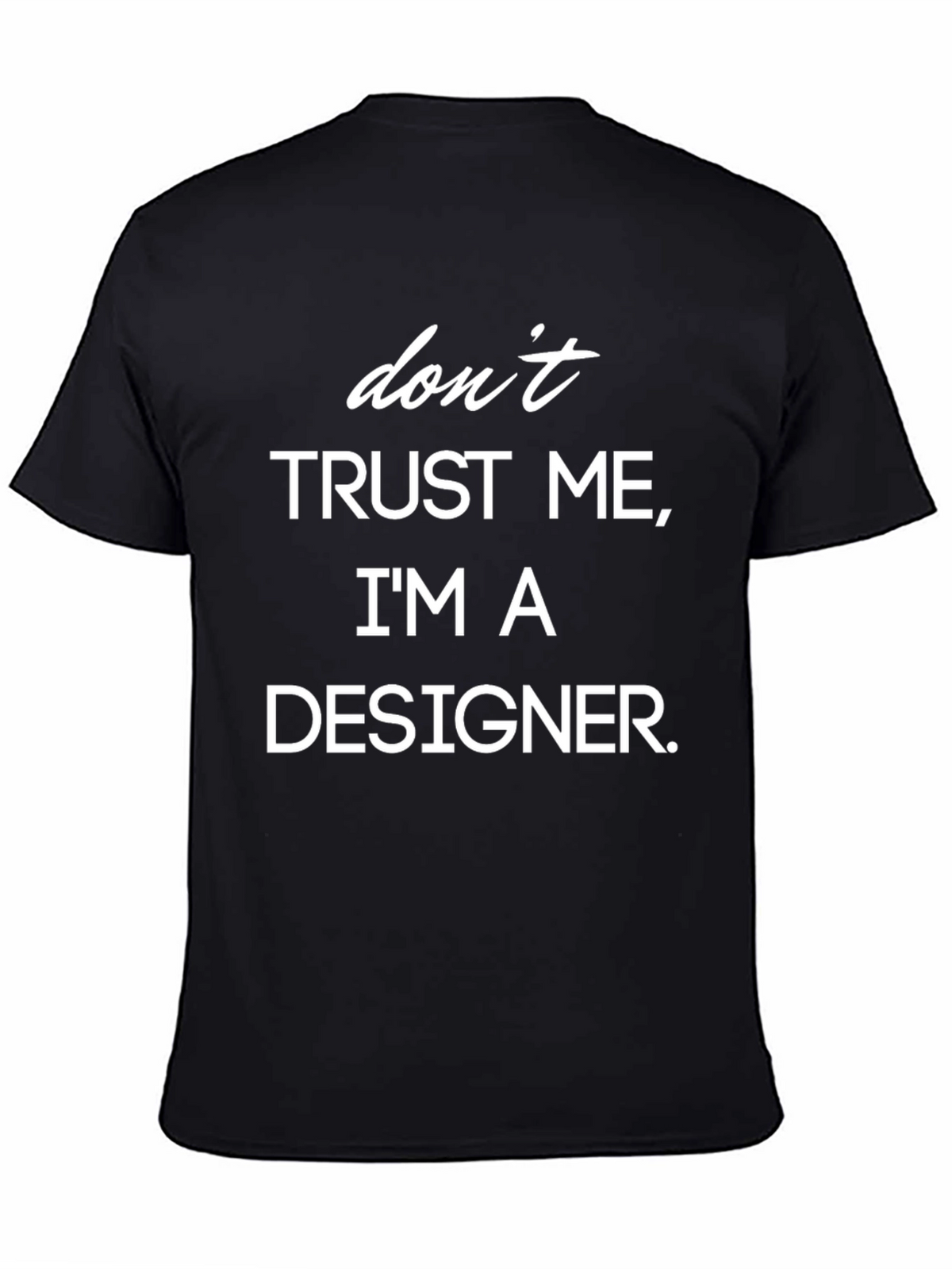 Funny Designer T-Shirt - Dont Trust Me Slogan