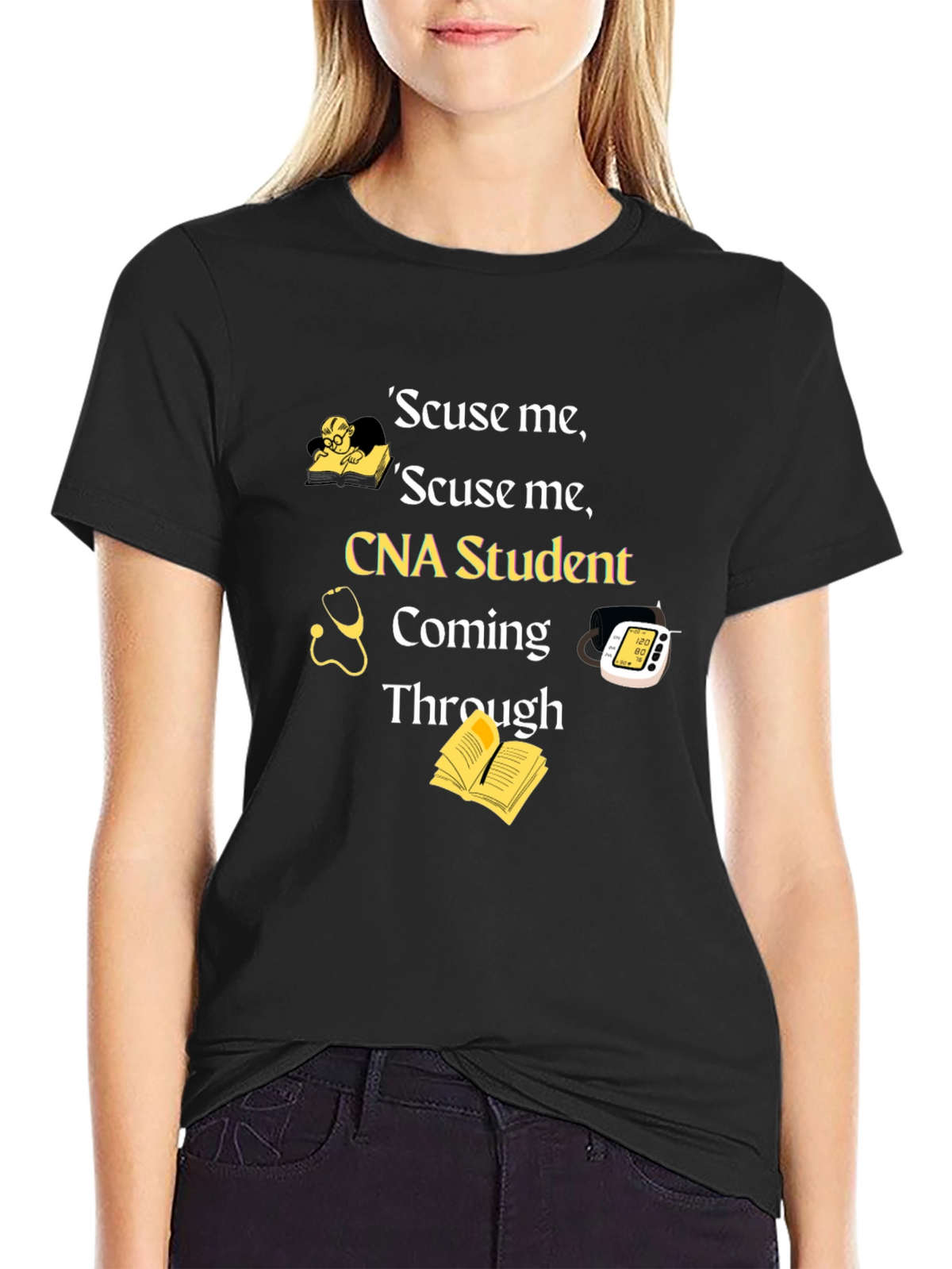CNA Student T-Shirt - Scuse Me Coming Through