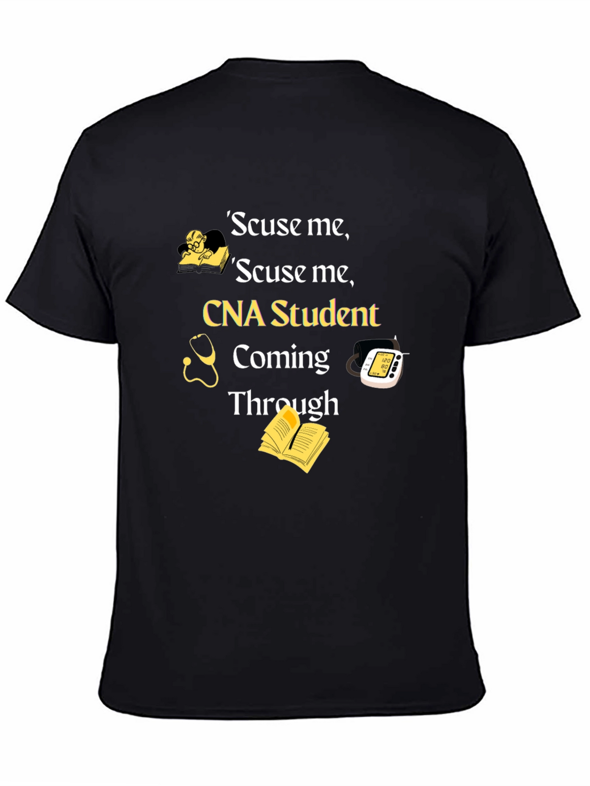 CNA Student T-Shirt - Scuse Me Coming Through