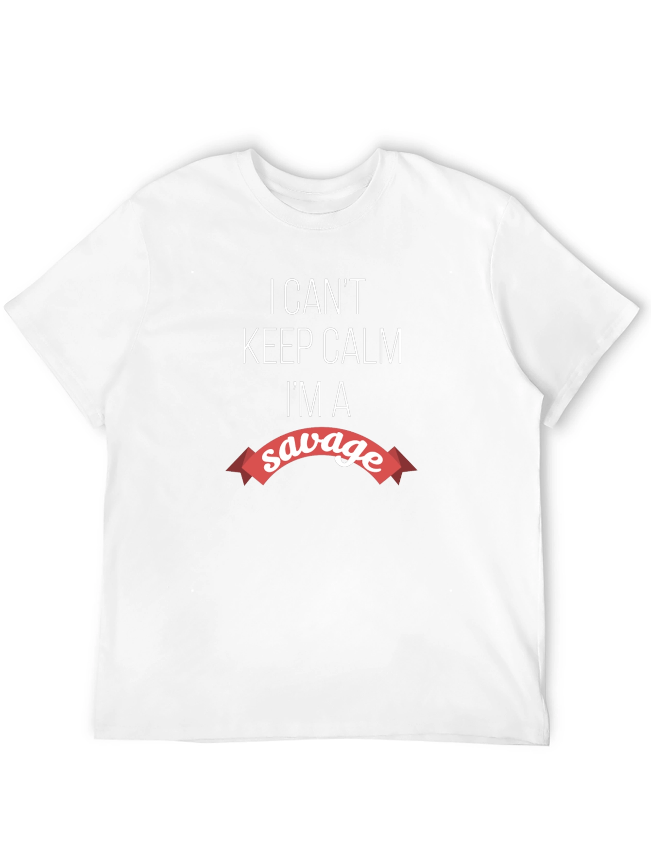 Savage Graphic Tee - I Cant Keep Calm