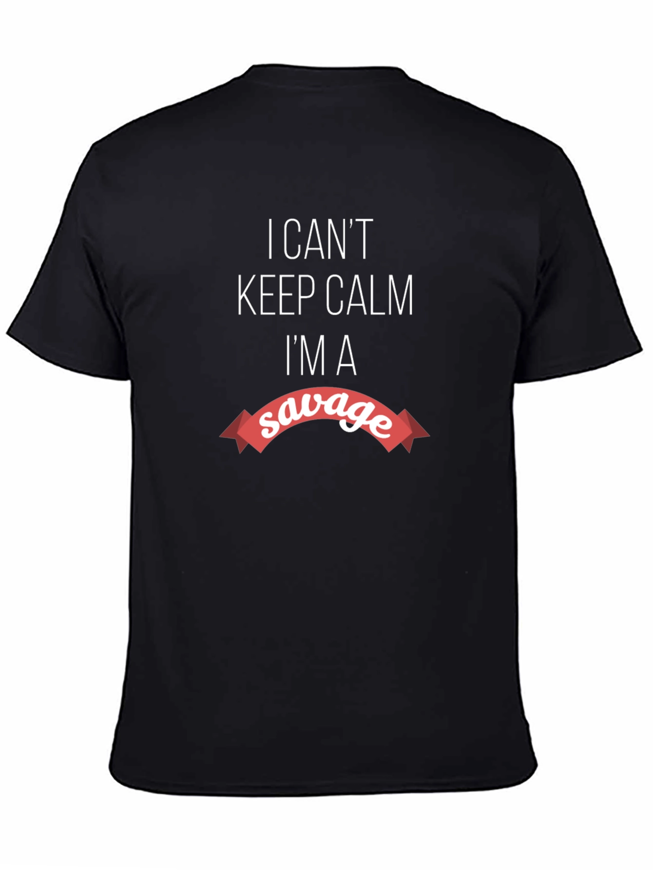 Savage Graphic Tee - I Cant Keep Calm