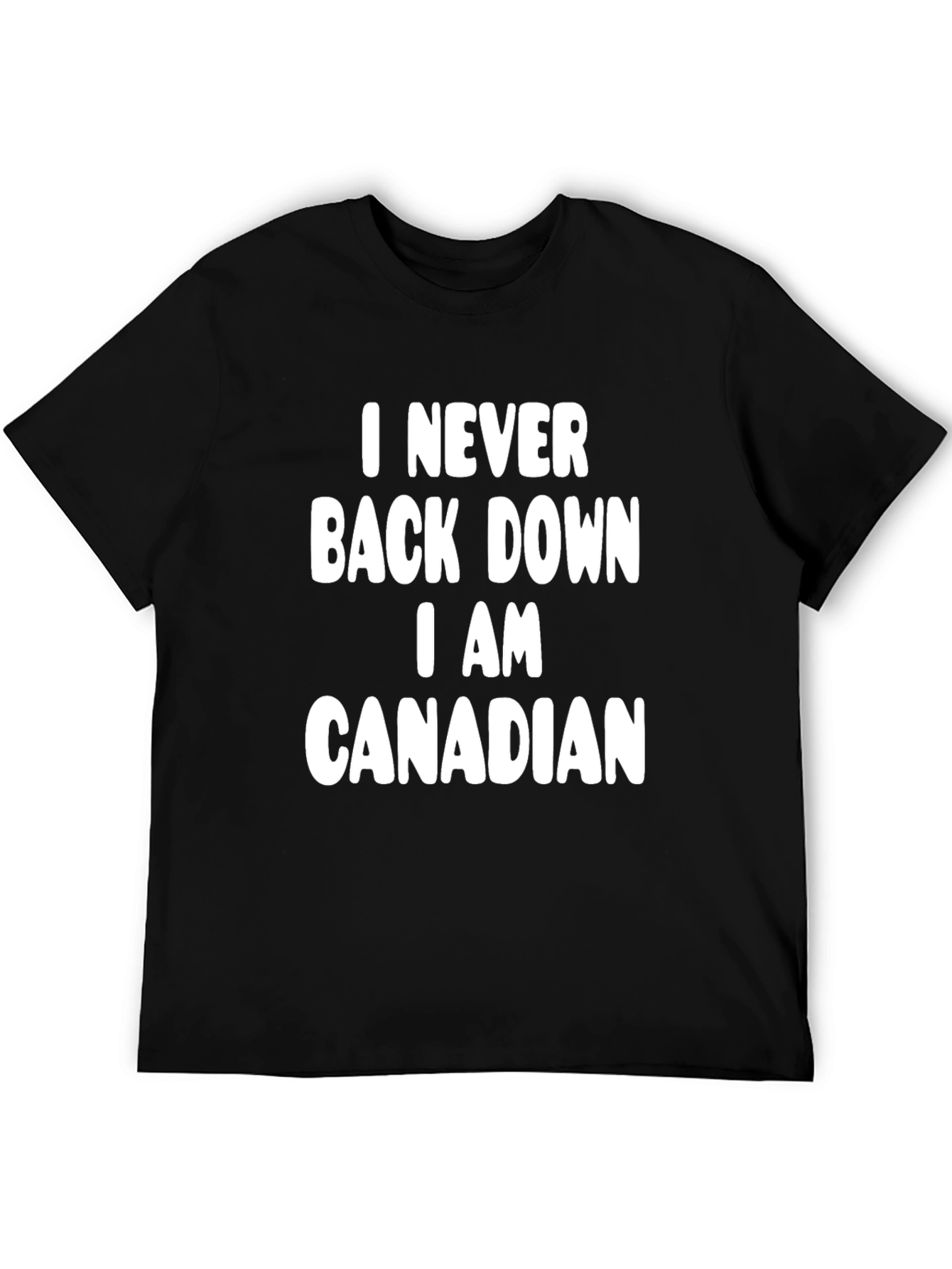 I Never Back Down I AM CANADIAN T-Shirt