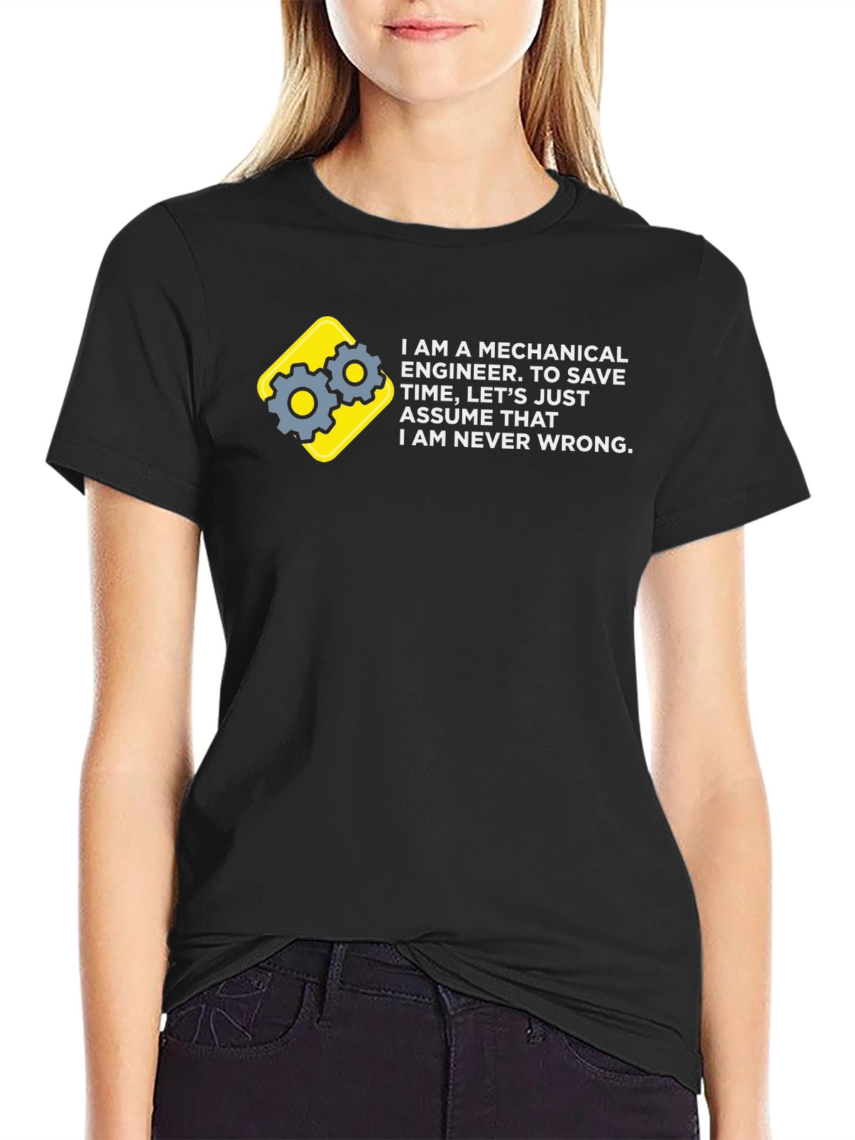 Mechanical Engineer T-Shirt - Never Wrong!