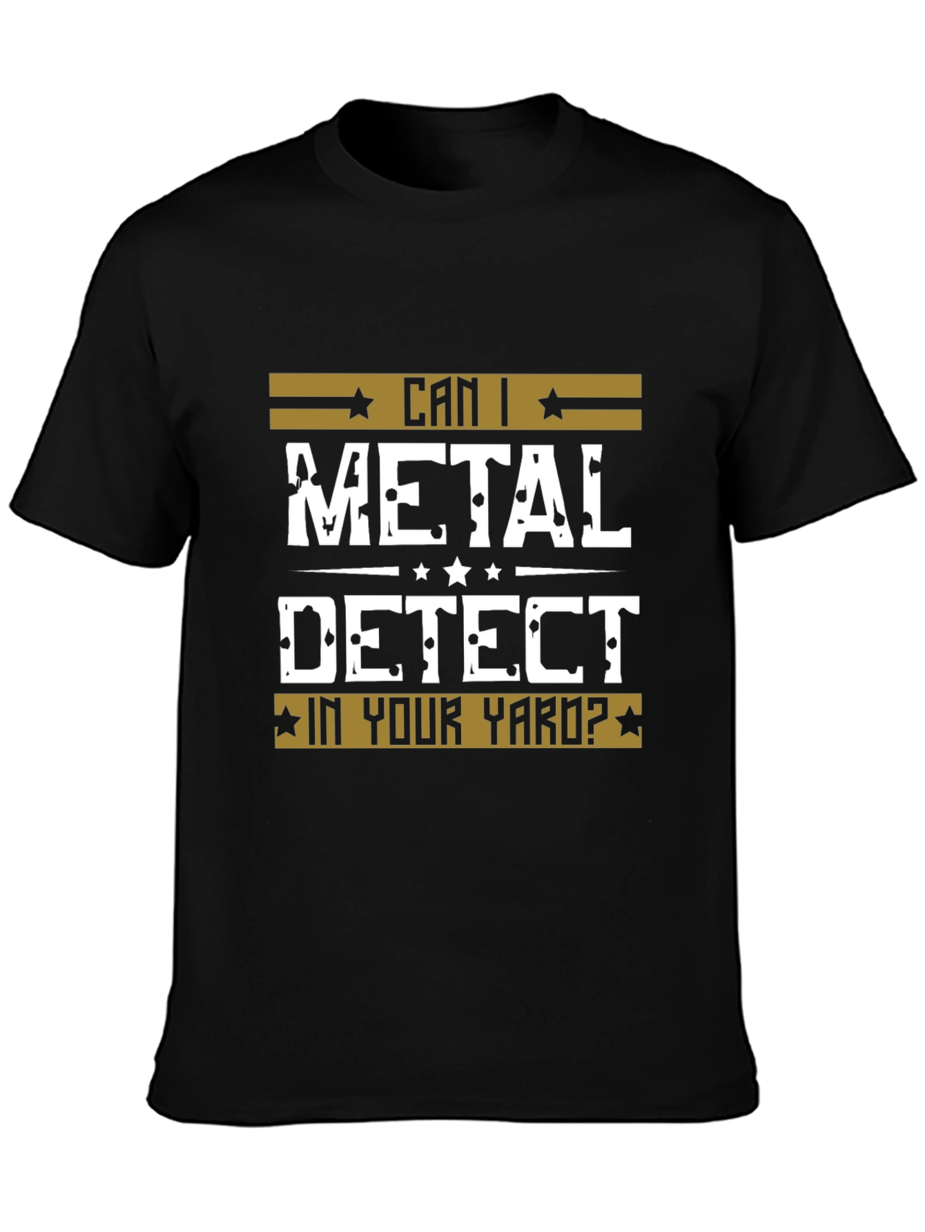 Can I Metal Detect In Your Yard? Black T-Shirt