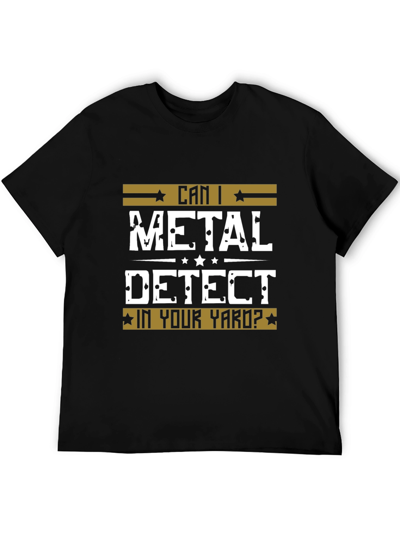 Can I Metal Detect In Your Yard? Black T-Shirt