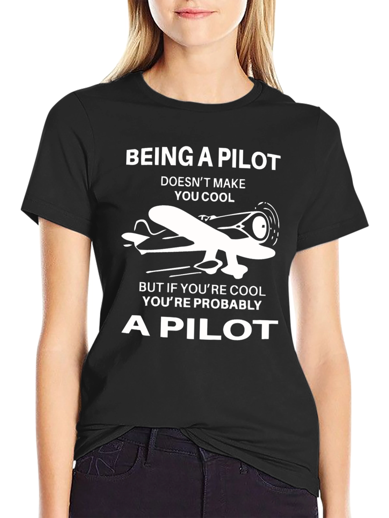 Pilot T-Shirt: Being a Pilot Doesnt Make You Cool