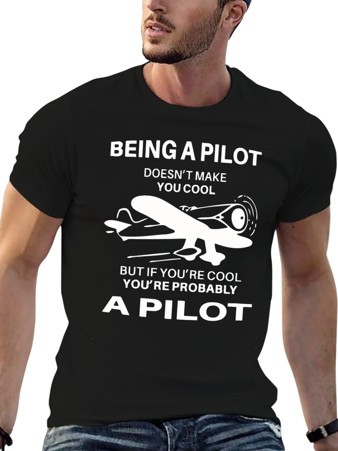 Pilot T-Shirt: Being a Pilot Doesnt Make You Cool