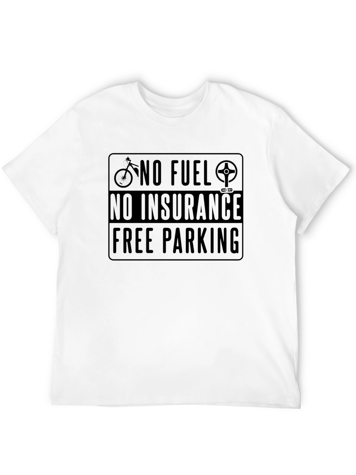 No Fuel No Insurance Free Parking T-Shirt