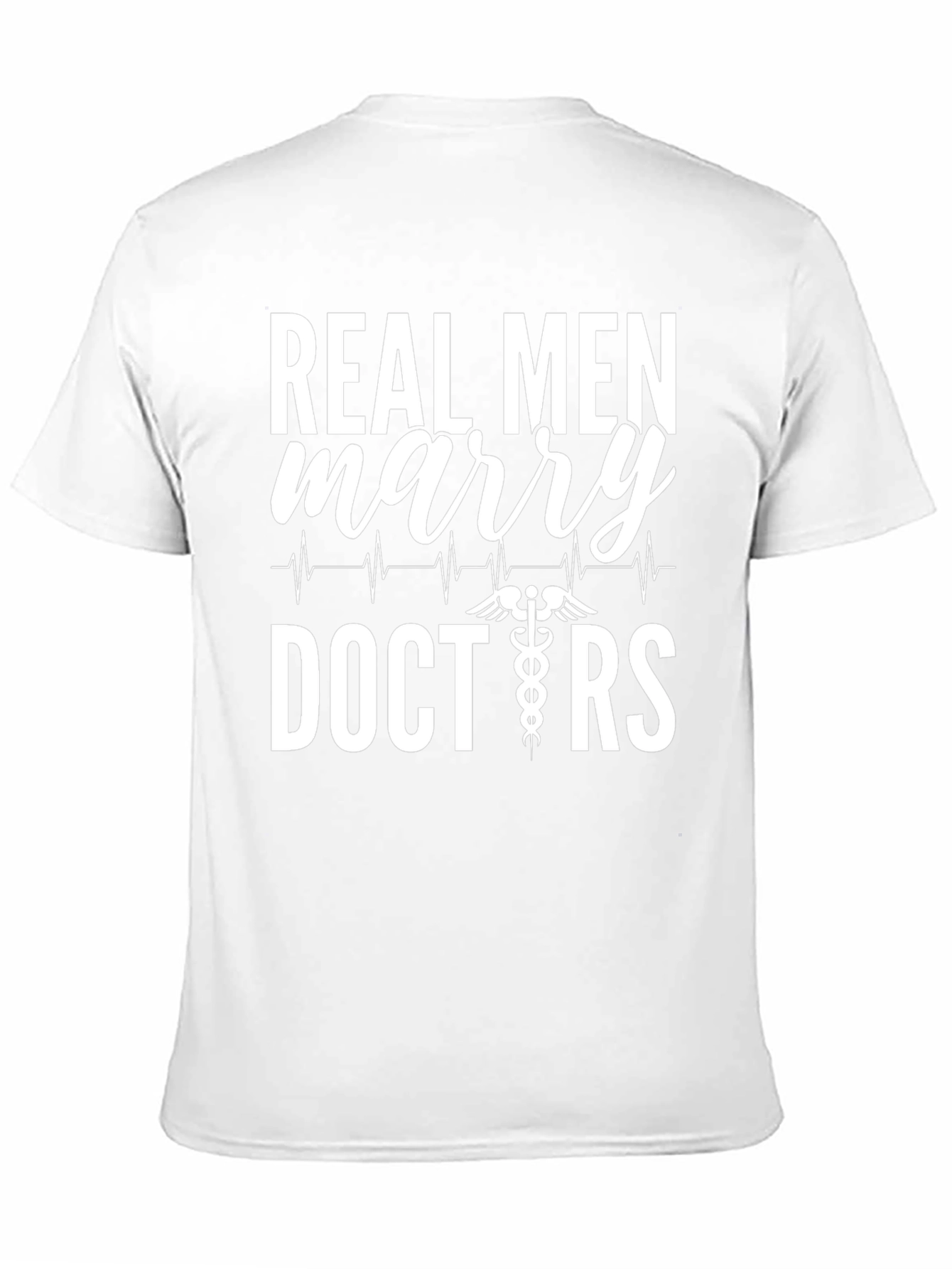 Real Men Marry Doctors Graphic T-Shirt