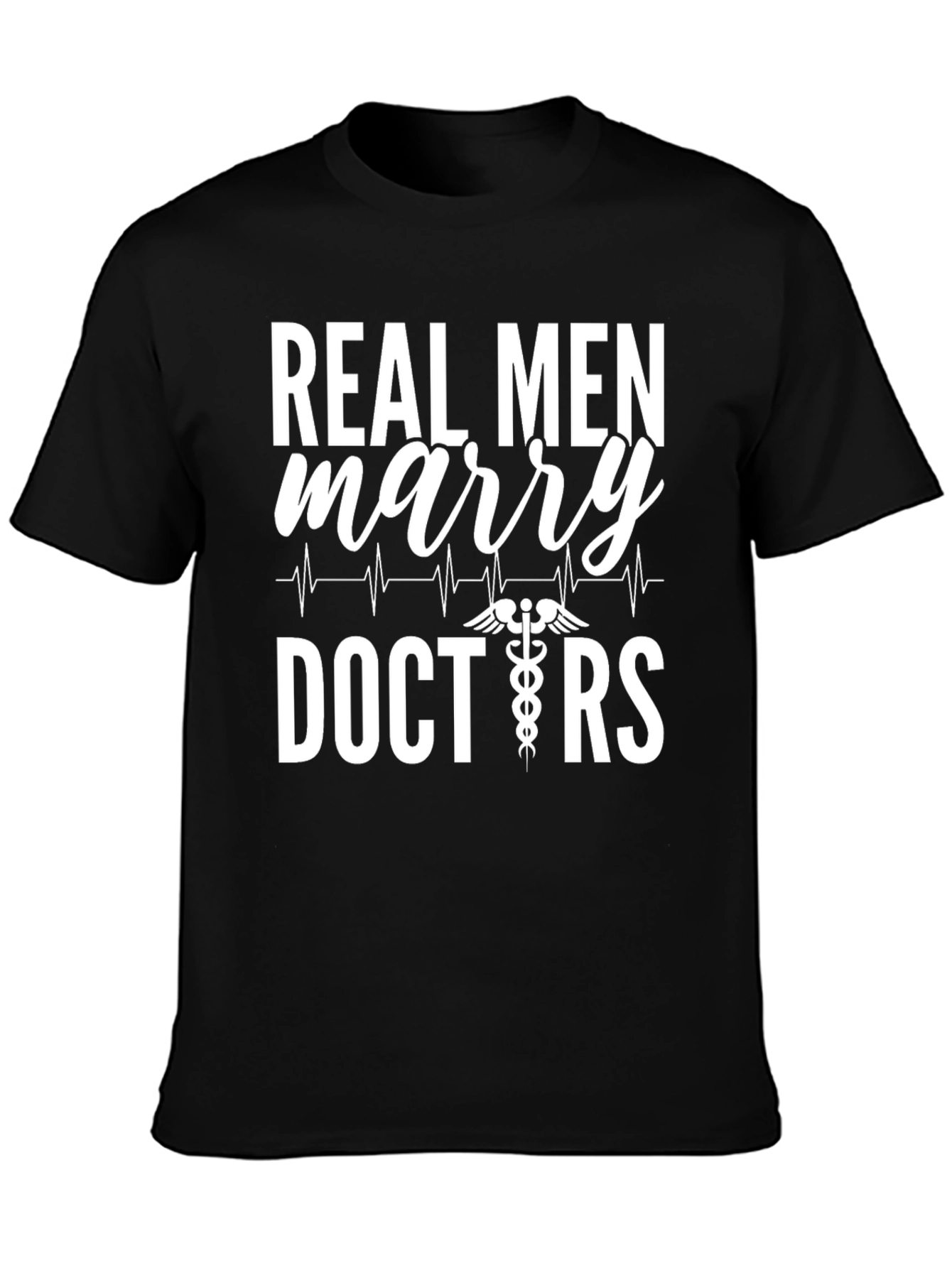 Real Men Marry Doctors Graphic T-Shirt