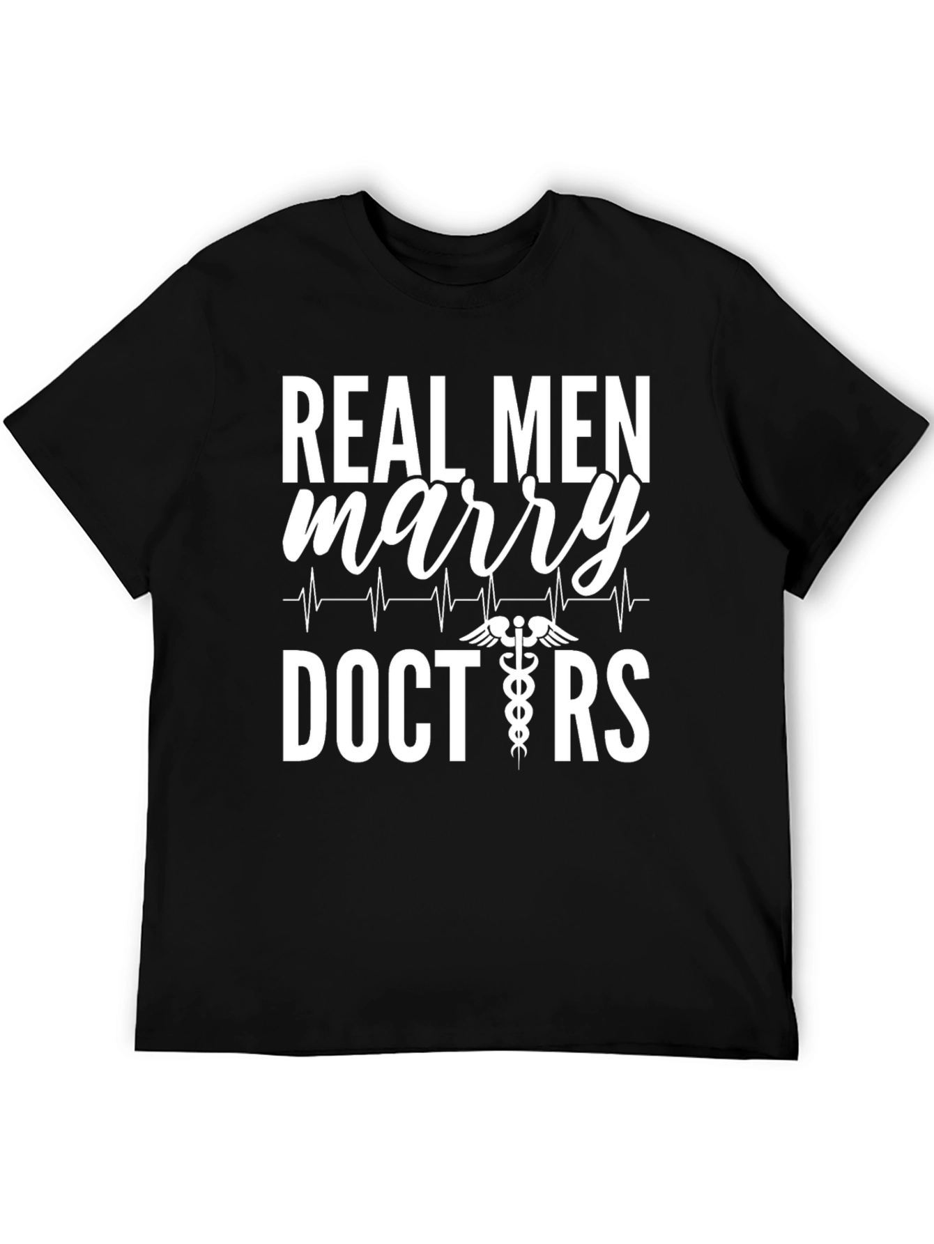 Real Men Marry Doctors Graphic T-Shirt