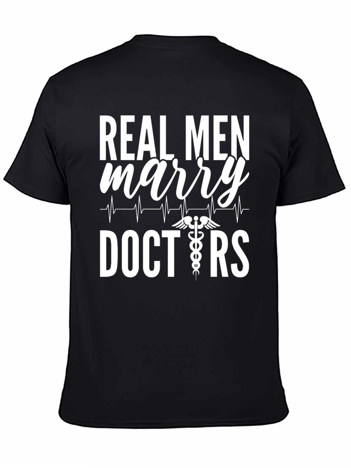 Real Men Marry Doctors Graphic T-Shirt